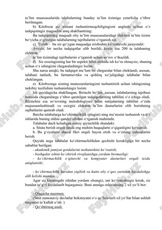shini oqlaydigan ilmiy tadqiqotlarda bo‘shliqlar yaratishi mumkin: ko‘plab tadqiqodchilar (veb va kirstin, 2003; honiga va boshqalar, 2006) sog‘liqni saqlash va biznesda elektron ta’limni baholashgan, ammo hozirgacha oliy ta’lim muassasalarida talabalarning bunday ta’lim tizimiga yetarlicha e’tibor berilmagan. b) kitobxon siz nimani tushuntirmoqchiligingizni anglashi uchun o‘z tadqiqotingiz maqsadini aniq shakllantiring: bu tadqiqotning maqsadi oliy ta’lim muassasalaridagi elektron ta’lim tizimi bo‘yicha o‘qiyotgan talabalarning tajribalarini o‘rganish edi. c) uslub – bu siz qo‘ygan maqsadga erishishni ko‘rsatuvchi jarayondir: avvalo, bir necha tadqiqotlar olib borildi, keyin esa 200 ta talabaning elektron ta’lim tizimidagi tajribalarini o‘rganish uchun so‘rov o‘tkazildi. d) siz esseingizning har bir aspekti bilan alohida ish ko‘ra olmaysiz, shuning uchun o‘z ishingizni chegaralashingiz lozim: shu narsa aniqki, bu tadqiqot ma’lum bir chegaralar bilan cheklandi, asosan, talabani tanlash, bu farmatsevtika va qishloq xo‘jaligidagi talabalar bilan cheklangan. e) kitobxonga sizning munozaralaringizni tushuntirish uchun ishingizning tarkibiy tuzilishini tushunishingiz lozim: ish quyidagicha shakllangan. birinchi bo‘lim, asosan, talabalarning tajribasi borasida …