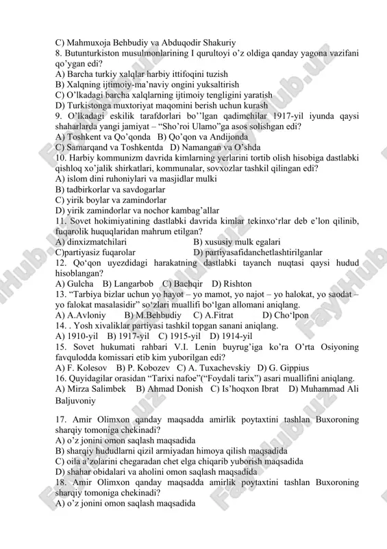 g tarkibiga kotiblar etib kimlar saylangan edi? a) islom sulton shoahmedov va ubaydulla xo’jayev b) ahmad zaki validiy va munavvarqori c) mahmuxoja behbudiy va abduqodir shakuriy 8. butunturkiston musulmonlarining i qurultoyi o’z oldiga qanday yagona vazifani qo’ygan edi? a) barcha turkiy xalqlar harbiy ittifoqini tuzish b) xalqning ijtimoiy-ma’naviy ongini yuksaltirish c) o’lkadagi barcha xalqlarning ijtimoiy tengligini yaratish d) turkistonga muxtoriyat maqomini berish uchun kurash 9. o’lkadagi eskilik tarafdorlari bo’’lgan qadimchilar 1917-yil iyunda qaysi shaharlarda yangi jamiyat – “sho’roi ulamo”ga asos solishgan edi? a) toshkent va qo’qonda b) qo’qon va andijonda c) samarqand va toshkentda d) namangan va o’shda 10. harbiy kommunizm davrida kimlarning yerlarini tortib olish hisobiga dastlabki qishloq xo’jalik shirkatlari, kommunalar, sovxozlar tashkil qilingan edi? a) islom dini ruhoniylari va masjidlar mulki b) tadbirkorlar va savdogarlar c) yirik boylar va zamindorlar d) yirik zamindorlar va nochor kambag’allar 11. sovet hokimiyatining dastlabki davrida kimlar tekinxo‘rlar deb e’lon qilinib, fuqarolik huquqlaridan …
