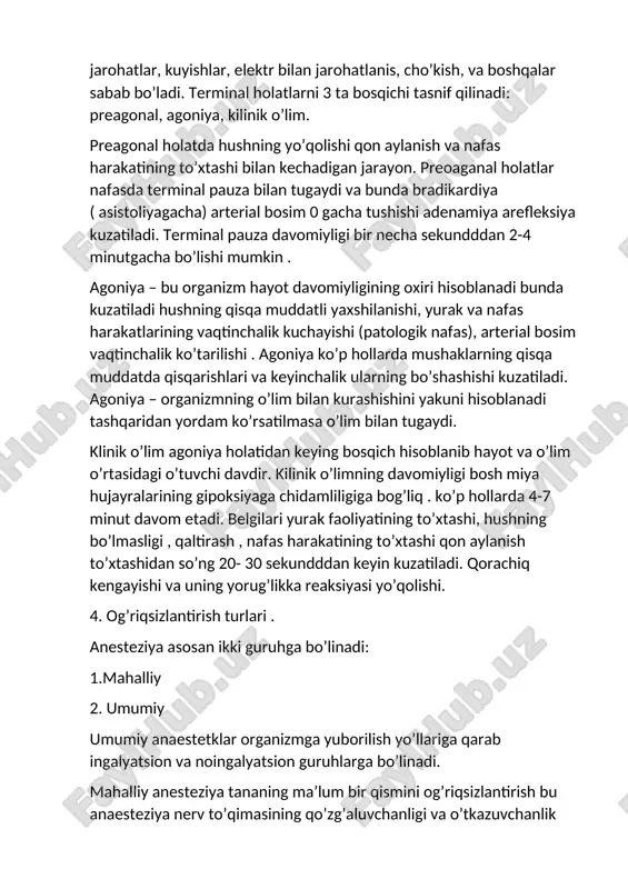ilan jarohatlanis, cho’kish, va boshqalar sabab bo’ladi. terminal holatlarni 3 ta bosqichi tasnif qilinadi: preagonal, agoniya, kilinik o’lim. preagonal holatda hushning yo’qolishi qon aylanish va nafas harakatining to’xtashi bilan kechadigan jarayon. preoaganal holatlar nafasda terminal pauza bilan tugaydi va bunda bradikardiya ( asistoliyagacha) arterial bosim 0 gacha tushishi adenamiya arefleksiya kuzatiladi. terminal pauza davomiyligi bir necha sekundddan 2-4 minutgacha bo’lishi mumkin . agoniya – bu organizm hayot davomiyligining oxiri hisoblanadi bunda kuzatiladi hushning qisqa muddatli yaxshilanishi, yurak va nafas harakatlarining vaqtinchalik kuchayishi (patologik nafas), arterial bosim vaqtinchalik ko’tarilishi . agoniya ko’p hollarda mushaklarning qisqa muddatda qisqarishlari va keyinchalik ularning bo’shashishi kuzatiladi. agoniya – organizmning o’lim bilan kurashishini yakuni hisoblanadi tashqaridan yordam ko’rsatilmasa o’lim bilan tugaydi. klinik o’lim agoniya holatidan keying bosqich hisoblanib hayot va o’lim o’rtasidagi o’tuvchi davdir. kilinik o’limning davomiyligi bosh miya hujayralarining gipoksiyaga chidamliligiga bog’liq . ko’p hollarda 4-7 minut davom etadi. belgilari yurak faoliyatining to’xtashi, hushning bo’lmasligi …