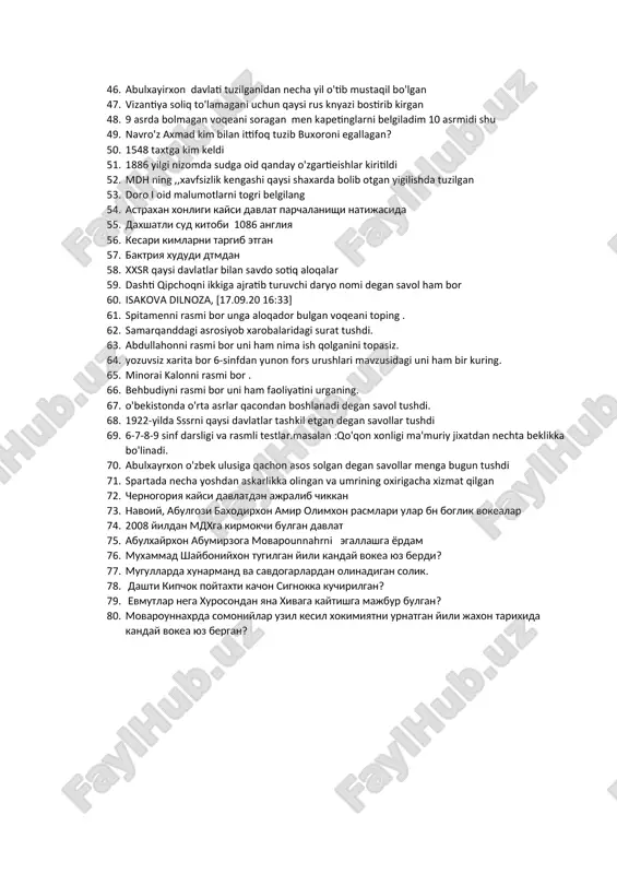 il topgan 43. xvi asrda buxoroni aholisi kimlar edi 44. ilk o'rta asir shaxarsozligini o'zagi nima 45. rasm bor oldida suvi bor imorat 9 ozbekdan 46. abulxayirxon davlati tuzilganidan necha yil o'tib mustaqil bo'lgan 47. vizantiya soliq to'lamagani uchun qaysi rus knyazi bostirib kirgan 48. 9 asrda bolmagan voqeani soragan men kapetinglarni belgiladim 10 asrmidi shu 49. navro'z axmad kim bilan ittifoq tuzib buxoroni egallagan? 50. 1548 taxtga kim keldi 51. 1886 yilgi nizomda sudga oid qanday o'zgartieishlar kiritildi 52. mdh ning ,,xavfsizlik kengashi qaysi shaxarda bolib otgan yigilishda tuzilgan 53. doro i oid malumotlarni togri belgilang 54. astraxan xonligi kaysi davlat parchalanishi natijasida 55. daxshatli sud kitobi 1086 angliya 56. kesari kimlarni targib etgan 57. baktriya xududi dtmdan 58. xxsr qaysi davlatlar bilan savdo sotiq aloqalar 59. dashti qipchoqni ikkiga ajratib turuvchi daryo nomi degan savol ham bor 60. isakova dilnoza, [17.09.20 16:33] 61. spitamenni rasmi bor unga aloqador …