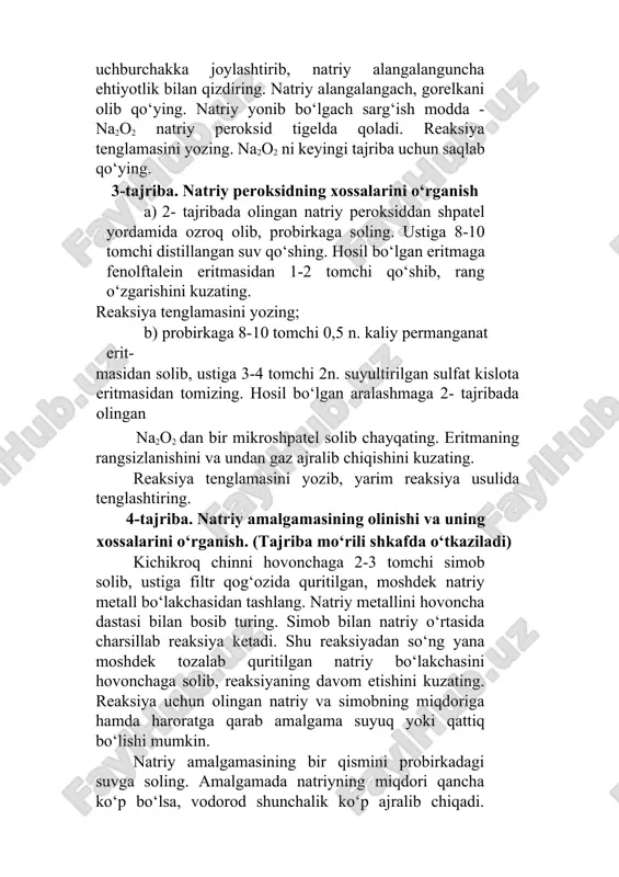 o‘lgach sarg‘ish modda - na2o2 natriy peroksid tigelda qoladi. reaksiya tenglamasini yozing. na2o2 ni keyingi tajriba uchun saqlab qo‘ying. 3-tajriba. natriy peroksidning xossalarini o‘rganish a) 2- tajribada olingan natriy peroksiddan shpatel yordamida ozroq olib, probirkaga soling. ustiga 8-10 tomchi distillangan suv qo‘shing. hosil bo‘lgan eritmaga fenolftalein eritmasidan 1-2 tomchi qo‘shib, rang o‘zgarishini kuzating. reaksiya tenglamasini yozing; b) probirkaga 8-10 tomchi 0,5 n. kaliy permanganat erit- masidan solib, ustiga 3-4 tomchi 2n. suyultirilgan sulfat kislota eritmasidan tomizing. hosil bo‘lgan aralashmaga 2- tajribada olingan na2o2 dan bir mikroshpatel solib chayqating. eritmaning rangsizlanishini va undan gaz ajralib chiqishini kuzating. reaksiya tenglamasini yozib, yarim reaksiya usulida tenglashtiring. 4-tajriba. natriy amalgamasining olinishi va uning xossalarini o‘rganish. (tajriba mo‘rili shkafda o‘tkaziladi) kichikroq chinni hovonchaga 2-3 tomchi simob solib, ustiga filtr qog‘ozida quritilgan, moshdek natriy metall bo‘lakchasidan tashlang. natriy metallini hovoncha dastasi bilan bosib turing. simob bilan natriy o‘rtasida charsillab reaksiya ketadi. shu reaksiyadan so‘ng yana moshdek …