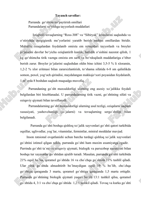 ing eng asosiy xo`jalikka foydali belgilardan biri hisoblanadai. u parrandalarning tirik vazni, go`shtining sifati va oziqaviy qiymati bilan tavsiflanadi. parrandalarning go`sht maxsuldorligi ularning usul tezligi, oziqalarni saqlash xususiyati, yashovchanligi (jo`jalarni) va tovuqlarning sergo`shtligi bilan belgilanadi. parranda go`shti boshqa qishloq xo`jalik xayvonlari go`shti qatori tarkibida oqsillar, uglivodlar, yog`lar, vitaminlar, fermintlar, miniral moddalar mavjud. inson ratsional ovqatlanishi uchun barcha turdagi qishloq xo`jalik xayvonlari go`shtini istimol qilgan xolda, parranda go`shti ham muxim axamiyatga egadir. parrinda go`shti ta`mi va oziqaviy qiymati, bialogik va parxezbop xususiyati bilan boshqa tur xayvonlar go`shtidan ajralib turadi. masalan, parranda go`shti tarkibida 21% oqsil bo`lsa, qoramol go`shtida 16 va cho`chqa go`shtida 11% tashlil qiladi. ular yirik go`shtda almashtirib bo`lmaydigan oqsil 19 % bo`lib, cho`chqa go`shtiga qaraganda 3 marta, qoramol go`shtiga qaraganda 1,5 marta ortiqdir. parranda go`shtining biologik qiymati yuqori bo`lib 13:1 tashkil qilsa, qoramol go`shtida 4, 3:1 va cho`chqa go`shtida 1,2:1 tashkil qiladi. tovuq va kurka go`shti yuqori oziqaviy qiymatga …