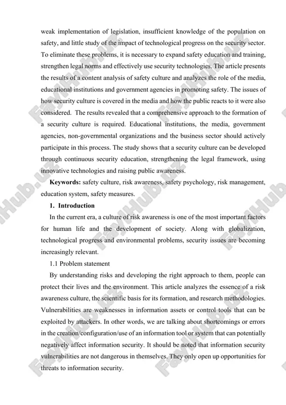 ent attention is paid to safety measures in some organizations, weak implementation of legislation, insufficient knowledge of the population on safety, and little study of the impact of technological progress on the security sector. to eliminate these problems, it is necessary to expand safety education and training, strengthen legal norms and effectively use security technologies. the article presents the results of a content analysis of safety culture and analyzes the role of the media, educational institutions and government agencies in promoting safety. the issues of how security culture is covered in the media and how the public reacts to it were also considered. the results revealed that a comprehensive approach to the formation of a security culture is required. educational institutions, the media, government agencies, non-governmental organizations and the business sector should actively participate in this process. the study shows that a security culture can be developed through continuous security …