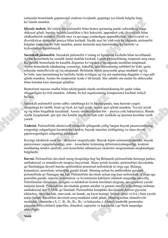 ning buzilishi, buyrak limfatik sistemasi drenajlash qobiliyatining izdan chiqishi sababli kuzatiladi. tasnifi. amaliy jihatdan n.a. lopatkin va v.ya. rodoman (1974) tomonidan taklif etilgan tasnif qulay. bu tasnifga asosan, birlamchi va ikkilamchi pielonefrit farq qilinadi. o‘z navbatida, ular o‘tkir va surunkali bo‘lishi mumkin. o‘tkir pielonefritning seroz (shilliqli) yiringli, apostematoz, buyrak karbunkuli va nekrotik papillit kabi turlari tafovut qilinadi. odatda, o‘tkir pielonefrit o‘z vaqtida davolanmasa u surunkali shakliga aylanadi. surunkali pielonefritning esa faol yallig‘lanish, latent yallig‘lanish hamda remissiya bosqichlari farq qilinadi. bu bosqichlarning (bundan remissiya bosqichi mustasno) natijasi esa ikkilamchi buyrak bujmayishi yoki pionefrozdir. klinikasi va tashxisi. bolaning funksional va immunobiologik holati hamda yosh davrlarining o‘ziga xosligi bilan chambarchas bog‘langan. kichik yoshdagi bolada pielonefritning umumiy belgilari yaqqol ko‘zga tashlanadi. mahalliy belgilar noaniq bo‘lib, o‘ziga xosligi kuzatilmaydi. siydik sindromi yaqqol bo‘lmasdan, tashxisni qo‘yishda tez-tez xatoliklarga yo‘l qo‘yiladi. chaqaloqdarda va ko‘krak yoshidagi bolalarda siyish jarayoni buzilib, tana harorati ko‘tariladi. bolaning ishtahasi yo‘qolib, rangi oqaradi, …