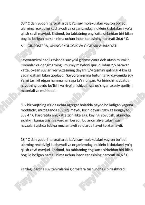 sining harorati 36,6 ° c. 6.1. gidrosfera, uning ekologik va gigienik ahamiyati sayyoramizni haqli ravishda suv yoki gidrosayyora deb atash mumkin. okeanlar va dengizlarning umumiy maydoni quruqlikdan 2,5 baravar katta; okean suvlari yer yuzasining deyarli 3/4 qismini qalinligi 4 km ga yaqin qatlam bilan qoplaydi. sayyoramizning butun tarixi davomida suv yerni tashkil etgan hamma narsaga ta'sir qilgan. va birinchi navbatda, hayotning paydo bo'lishi va rivojlanishiga hissa qo'shgan asosiy qurilish materiali va muhit edi. suv bir vaqtning o'zida uchta agregat holatida paydo bo'ladigan yagona moddadir; muzlaganda suv siqilmaydi, lekin deyarli 10% ga kengayadi; suv 4 ° c haroratda eng katta zichlikka ega; keyingi sovutish, aksincha, zichlikni kamaytirishga yordam beradi; bu anomaliya tufayli suv havzalari qishda tubiga muzlamaydi va ularda hayot to'xtamaydi. 38 ° c dan yuqori haroratlarda ba'zi suv molekulalari vayron bo'ladi, ularning reaktivligi kuchayadi va organizmdagi nuklein kislotalarni yo'q qilish xavfi mavjud. ehtimol, bu tabiatning eng katta sirlaridan biri bilan …