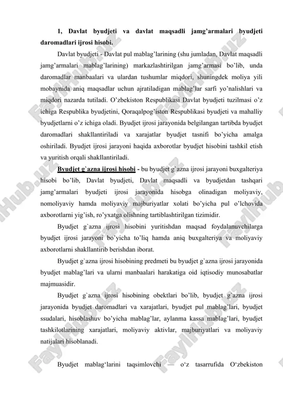 ijrosi hisobining obektlari bo’lib, byudjet g`azna ijrosi jarayonida byudjet daromadlari va xarajatlari, byudjet pul mablag’lari, byudjet ssudalari, hisoblashuv bo’yicha mablag’lar, aylanma kassa mablag’lari, byudjet tashkilotlarining xarajatlari, moliyaviy aktivlar, majburiyatlari va moliyaviy natijalari hisoblanadi. byudjet mablag‘larini taqsimlovchi — o‘z tasarrufida o‘zbekiston respublikasining respublika byudjetidan mablag‘ oladigan tashkilotlarga ega bo‘lgan yuridik shaxs, shuningdek o‘zbekiston respublikasining respublika byudjetidan moliyalashtiriladigan byudjet tashkiloti yoki byudjet mablag‘lari oluvchidir. byudjet tashkilotlarining faoliyatini yuritishi, ularni moliyalashtirish masalalarib shuningdek ularni byudjetdan tashqari mablag‘larini shakllantirishb rasmiylashtirish bilan bog‘liq tashkiliy huquqiy asos quyidagi me’yoriy xujjatlar bilan tartibga solinadi. 1. kapital xarajatlarni qoplash uchun yuridik shaxslarga beriladigan byudjet transfertlari shaklida; 2. rezident yuridik shaxslarga va chet el davlatlariga beriladigan byudjet ssudalari shaklida; 3. davlat maqsadli jamg’armalariga beriladigan byudjet dotatsiyalari va byudjet ssudalari shaklida; 4. davlat qarzini qaytarish va unga hizmat ko’rsatish bo’yicha to’lovlar shaklida; 5. qonun hujjatlarida taqiqlanmagan boshqa xarajatlar shaklida. davlat byudjeti pul mablag’lari harakati va hisobi o’zbekiston respublikasi moliya vazirligi …