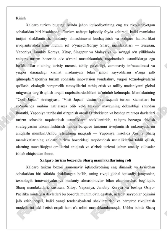 amonaviy iqtisodiyotning eng dinamik va ta'sirchan sohalaridan biri sifatida shakllangan bo'lib, uning rivoji global iqtisodiy jarayonlar, texnologik innovatsiyalar va madaniy almashinuvlar bilan chambarchas bog'liqdir. sharq mamlakatlari, xususan, xitoy, yaponiya, janubiy koreya va boshqa osiyo-pacifika mintaqasi davlatlari bu bozorda muhim o'rin egallab, nafaqat sayyohlar oqimini jalb etish orqali, balki yangi tendensiyalarni shakllantirish va barqaror rivojlanish modellarini taklif etish orqali ham o'z rolini mustahkamlamoqda. ushbu bobda sharq mamlakatlarining xalqaro turizm bozoridagi o'rni chuqur tahlil etiladi, bu esa ularning iqtisodiy, madaniy va ekologik salohiyatini ochib beradi. xalqaro turizm bozorining shakllanishi va rivojlanish tendensiyalari xalqaro turizm bozorining shakllanishi xx asrning ikkinchi yarmida, ayniqsa, ikkinchi jahon urushidan keyingi davrda kuchaygan iqtisodiy tiklanish va transport infratuzilmasining rivoji bilan bog'liq. 1950-yillarda xalqaro sayyohlar soni yiliga o'rtacha 25 million kishini tashkil etgan bo'lsa, bugungi kunda bu ko'rsatkich milliardlarga yetgan. bmt turizm tashkilotining (unwto) ma'lumotlariga ko'ra, 2024-yilda xalqaro sayyohlar oqimi 1,5 milliarddan oshgan va 2025-yilda 3-5 foizga o'sishi kutilmoqda. …
