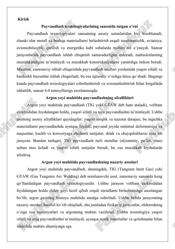 holda elektr yoyi hosil qilish orqali metallarni birlashtirishga asoslangan bo’lib, argon gazining himoya muhitida amalga oshiriladi. ushbu bobda jarayonning nazariy asoslari batafsil ko’rib chiqiladi, shu jumladan fizikaviy jarayonlar, elektrodning o’ziga xos xususiyatlari va argonning muhim vazifalari. ushbu texnologiya yuqori sifatli va aniq payvandlashni ta’minlaydi, ayniqsa nozik materiallar va qotishmalar bilan ishlashda muhim ahamiyatga ega. argon yoyi muhitida payvandlashning fizik mohiyati argon yoyi muhitida payvandlashning asosiy fizikaviy jarayoni elektr yoyi hosil bo’lishiga asoslangan bo’lib, bu yoy volfram elektrodi va payvandlanayotgan material o’rtasida paydo bo’ladi. ushbu jarayon plazma holatidagi yuqori ionlashtirilgan gaz va metall bug’lari ustuni orqali amalga oshiriladi. elektr yoyi doimiy oqim manbai orqali hosil qilinadi, bu esa jarayonning barqarorligini ta’minlaydi. yoyni boshlash uchun yuqori chastotali generator yoki yuqori kuchlanish (odatda 1 kv 1 mm uchun) qo’llaniladi, chunki inert gaz muhitida atmosferaning qarshiligi yuqori bo’ladi. yoy hosil bo’lgach, kuchlanish pasaytiriladi va oqim yoy orqali o’tkaziladi.asosiy issiqlik manbai joule issiqligi bo’lib, bu …
