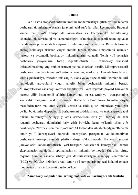 motivlar boshqaruvi mikroprotsessorli platformalarga o‘tkazilmoqda. bu esa transport jarayonlarini avtomatlashtirish, yo‘l-transport hodisalarini kamaytirish, hamda ekspluatatsion xarajatlarni optimallashtirish imkonini bermoqda. shu bilan birga, raqamli tizimlar asosida ishlaydigan dasturlashtirilgan mantiqiy kontrollerlar (plc) va scada tizimlari orqali temir yo‘l tarmoqlarining real holatini onlayn monitoring qilish imkoniyati paydo bo‘lgan. 1. zamonaviy raqamli tizimlarning mohiyati va ularning texnik tuzilishi zamonaviy raqamli tizimlar — bu axborotni uzatish, qayta ishlash va saqlash jarayonlarini raqamli shaklda amalga oshiruvchi texnik vositalar majmuasidir. ular analog tizimlardan farqli ravishda uzluksiz signallarni emas, balki uzilgan, ya’ni diskret qiymatlarga ega bo‘lgan raqamli signallar bilan ishlaydi. bunda barcha ma’lumotlar ikkilik (binary) kodda – 0 va 1 sonlari orqali ifodalanadi. mazkur yondashuv tizimlarni yuqori aniqlikda, shovqin va xatoliklardan himoyalangan holda ishlashiga imkon beradi. raqamli tizimlarning asosiy maqsadi – ma’lumotni aniq, tezkor va ishonchli tarzda uzatish hamda boshqaruv jarayonlarini avtomatlashtirishdir. temir yo‘l avtomatika va telemexanika tizimlarida raqamli texnologiyalarni joriy etish transport harakatini optimallashtirish, xavfsizlikni oshirish va …