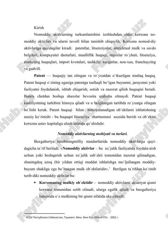 ktivlar bu: · korxonaning mulkiy ob`ektidir - nomoddiy aktivlarni aksariyat qismi korxona tomonidan sotib olinadi, ularga egalik qiladi va buxgalteriya balansida o`z mulkining bir qismi sifatida aks ettiradi; · moddiy (natural)-buyum shakliga ega emas – nomoddiy aktivlar jismo-niy ko`rinishga ega emasdirlar; · sotish uchun mo`ljallanmaydi - nomoddiy aktivlar qayta sotish uchun sotib olinmaydi, balki xo`jalik faoliyatida foydalanish, nazorat qi-lish va boshqarish uchun sotib olinadi; · xo`jalik faoliyatida uzoq muddat foydalaniladi - odatda nomoddiy aktivlar tarkibiga korxona faoliyatida bir yildan uzoq muddat faoliyat ko`rsatadigan (foydalaniladigan) va shu davr mobaynida egalariga huquq va ustunliklar beradigan aktivlar kiritiladi. nomoddiy aktivlar tarkibi turlicha bo`lib, ular bir qator belgilari bo`-yicha tarkibiy qismlarga ajratilib o`rganiladi: identifikatsiyalash, sotib olish, kutilayotgan ustunliklar berish davri, korxonadan ajralishi va boshqalar bo`yicha turkumlanishi mumkin.( 9.1-chizma) nomoddiy aktivlarning turkumlanishini izohlashdan oldin korxona no-moddiy aktivlari va ularni tavsifi bilan tanishib chiqaylik. korxona nomod-diy aktivlariga quyidagilar kiradi: patentlar, litsenziyalar, intelektual mulk va savdo belgilari, …