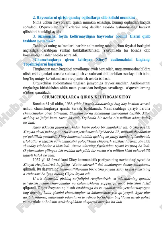 uyum bilan sidirmoq ma’nosi ham mavjud boʻlib, ataydan shu holat amalga oshirilganda qirib tashlamoq birikmasidan foydalanish mumkin. 2. hayvonlarni qirish qanday oqibatlarga olib kelishi mumkin? nima uchun hayvonlarni qirish mumkin emasligi, buning oqibatlari haqida soʻraladi. oʻquvchilar oʻz fikrlarini aniq dalillar asosida tushuntirishga harakat qilishlari kerakligi aytiladi. 3. sizningcha, foyda keltirmaydigan hayvonlar bormi? ularni qirib tashlasa boʻladimi? tabiat va uning neʼmatlari, har bir neʼmatning tabiat uchun foydasi borligini anglashga qaratilgan suhbat tashkillashtiriladi. yurtimizda bu borada olib borilayotgan ishlar haqida soʻraladi. “chumchuqlarga qiron keltirgan xitoy” audiomatnini tinglang. topshiriqlarni bajaring. tinglangan matn haqidagi savollarga javob bera olish, unga munosabat bildira olish, eshitilganlari asosida xulosa qilish va xulosani dalillar bilan asoslay olish bilan bogʻliq nutqiy koʻnikmalarni rivojlantirish ustida ishlash. oʻquvchilar audiomatnni tinglash jarayoniga tayyorlanadilar. audiomatnni tinglashga kirishishdan oldin matn yuzasidan berilgan savollarga oʻquvchilarning eʼtibori qaratiladi. chumchuqlarga qiron keltirgan xitoy bundan 64 yil oldin, 1958-yilda xitoyda dalalardagi bugʻdoy hosilini asrash uchun chumchuqlarga qarshi kurash boshlanadi. …