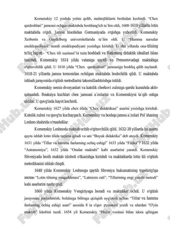 hamma bolalarga ijtimoiy ta`lim berishni amalga oshirdilar, kambag'al oilalarga yordam berdi. komenskiy 12 yoshda yetim qolib, muhtojliklarni boshidan kechirdi. “chex qardoshlari” jamoasi ochgan maktabda boshlang'ich ta`lim oldi, 1608-1610 yillarda lotin maktabida o'qidi. jamoa hisobidan germaniyada o'qishga yuborildi. komenskiy xerborin va gaydelberg universitetlarida ta`lim oldi. u “hamma narsalar ensiklopediyasi” nomli ensiklopediyani yozishga kirishdi. u shu yillarda ona-tilining to'liq lug'ati - “chex tili xazinasi”ni tuza boshladi va ratkening didaktik ideallari bilan tanishdi. komenskiy 1614 yilda vataniga qaytdi va premerovadagi maktabiga o'qituvchilik qildi. u 1616 yilda “chex qardoshlari” jamoasiga boshliq qilib saylandi. 1618-21 yillarda jamoa tomonidan ochilgan maktabda boshchilik qildi. u maktabda ishlash jarayonida o'qitish metodlarini takomillashtirishga intildi. komenskiy nemis dvoryanlari va katolik cherkovi zulmiga qarshi kurashda aktiv qatnashdi. reaksiya kuchlari chex jamoasi a`zolarini va komenskiyni ta`qib ostiga oldilar. u quvg'inda hayot kechirdi. komenskiy 1627 yilda chex tilida “chex didaktikasi” asarini yozishga kirishdi. katolik zulmi va quvg'in kuchaygach, komenskiy va boshqa jamoa a`zolari …