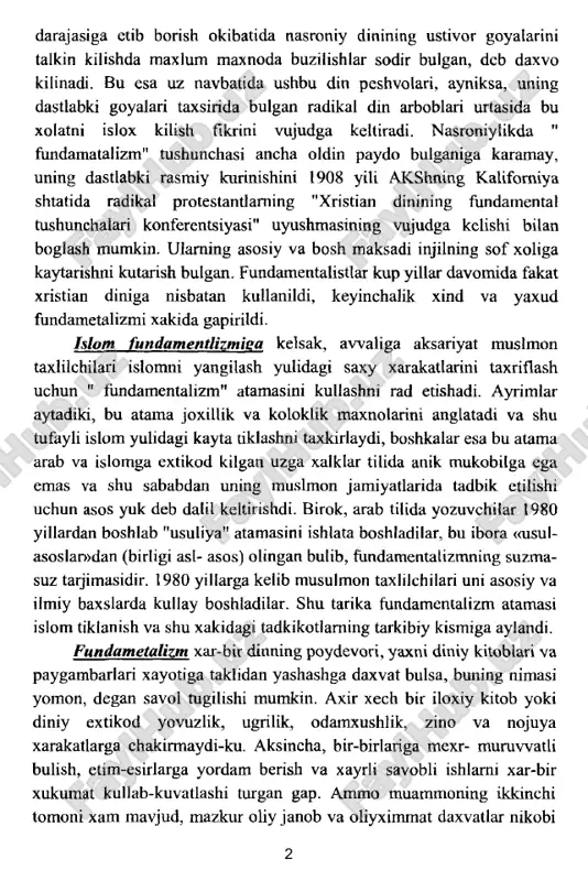 odir bulgan, deb daxvo kilinadi. bu esa uz navbatida ushbu din peshvolari, ayniksa, uning dastlabki goyalari taxsirida bulgan radikal din arboblari urtasida bu xolatni islox kilish fikrini vujudga keltiradi. nasroniylikda " fundaraatalizm" tushunchasi ancha oldin paydo bulganiga karamay, uning dastlabki rasmiy kurinishini 1908 yili akshning kalifomiya shtatida radikal protestantlaming "xristian dinining fundamental tushunchalari konferentsiyasi" uyushmasining vujudga kelishi bilan boglash mumkin. ulaming asosiy va bosh maksadi injilning sof xoliga kaytarishni kutarish bulgan. fundamentalistlar kup yillar davomida fakat xristian diniga nisbatan kullanildi, keyinchalik xind va yaxud fundametalizmi xakida gapirildi. islom fundamentlizmiea kelsak, awaliga aksariyat muslmon taxlilchilari islomni yangilash yulidagi saxy xarakatlarini taxriflash uchun " fundamentalizm" atamasini kullashni rad etishadi. ayrimlar aytadiki, bu atama joxillik va koloklik maxnolarini anglatadi va shu tufayli islom yulidagi kayta tiklashni taxkirlaydi, boshkalar esa bu atama arab va islomga extikod kilgan uzga xalklar tilida anik mukobilga ega emas va shu sababdan uning muslmon jamiyatlarida tadbik etilishi uchun asos …