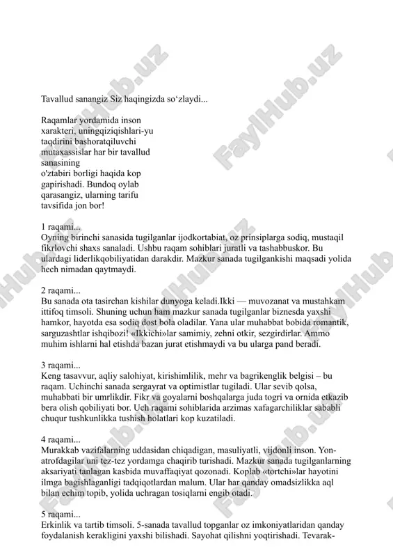 narsalar ularning diqqat markazida boladi. numerologlar mazkur sana sohiblariga shoshilmaslik va xulosa chiqarishga oshiqmaslik kerakligini maslahat berishadi. 6 raqami... bu sanada tugilganlar ota masuliyatli, iqtidorli, ijtimoiy fanlarni organishga qiziquvchandirlar. har bir ishni reja bilan amalga oshirishadi. kerak paytda yordamini ayamaydigan, sirlaringizni saqlay biladigan yaxshi dostdirlar. muhabbat bobida rashkchi. moliyaviy masalalarda qay yosin foyda korishni biladi. 7 raqami... bu raqamni omad timsoli, deyishadi. haqiqatan ham, mazkur sana sohiblari aqlni hissiyotlardan ustun qoyishadi. kitob oqishni, yangiliklarni yoqtirishadi. ixtirochilikka qiziqishlari baland.bazan yolgiz qolishni istashadi. xarakterlariga kora, qaysar, serzarda bolishlari mumkin. ichki sezgi yaxshi rivojlangani bois voqea – hodisalar rivojini oldindan taxmin qila olish qobiliyatiga egadirlar. 8 raqami... bu raqam etakchilik ramzi hisoblanadi. sakkizinchi sana sohiblari ozlarini kuchli shaxs deb bilishadi. ularda siyosat, jamoatchilik fikrini organishgaqiziqish bor. rahbarlikni yoqtirishadi. hayotiy qarashlari, daromad orttirishda asqotadi. mazkur raqam egalari bazan ota qattiqqol bolishlari mumkin bolsa-da, aslida mehribon kishilardir. 9 raqami... kongilchan kishilar tugilgan sana. ular yaxshi …
