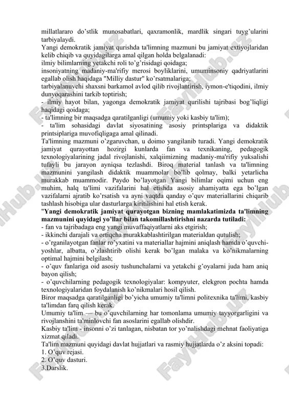 atlarda hayotning ma'nosi, jamiyatda insoniing tutgan o’rni, ta'lim-tarbiyasi, odob - axloqi haqidagi xikmatli fikrlar borki, bular bugunga halhuquq ta'limi taraqqiyoti uchun va milliy maktab yaratishi borasida yoshlarimizda insonparvarlik, poklik, imon-e'tiqod, muruvvat, vatanparvarlik, mehnatsevarlik, https://fayllar.org/iot-de-qollanlatun-smsz-texnologiyalar-cdma-standart-tarmaqt-d.html https://www.docufreezer.com millatlararo do’stlik munosabatlari, qaxramonlik, mardlik singari tuyg’ularini tarbiyalaydi. yangi demokratik jamiyat qurishda ta'limning mazmuni bu jamiyat extiyojlaridan kelib chiqib va quyidagilarga amal qilgan holda belgalanadi: ilmiy bilimlarning yetakchi roli to’g’risidagi qoidaga; insoniyatning madaniy-ma'rifiy merosi boyliklarini, umuminsoniy qadriyatlarini egallab olish haqidaga "milliy dastur" ko’rsatmalariga; tarbiyalanuvchi shaxsni barkamol avlod qilib rivojlantirish, iymon-e'tiqodini, ilmiy dunyoqarashini tarkib toptirish; - ilmiy hayot bilan, yagonga demokratik jamiyat qurilishi tajribasi bog’liqligi haqidagi qoidaga; - ta'limning bir maqsadga qaratilganligi (umumiy yoki kasbiy ta'lim); - ta'lim sohasidagi davlat siyosatining asosiy printsplariga va didaktik printsiplariga muvofiqligaga amal qilinadi. ta'limning mazmuni o’zgaruvchan, u doimo yangilanib turadi. yangi demokratik jamiyat qurayottan hozirgi kunlarda fan va texnikaning, pedagogik texnologiyalarining jadal rivojlanishi, xalqiimizning madaniy-ma'rifiy yuksalishi tufayli bu jarayon ayniqsa …