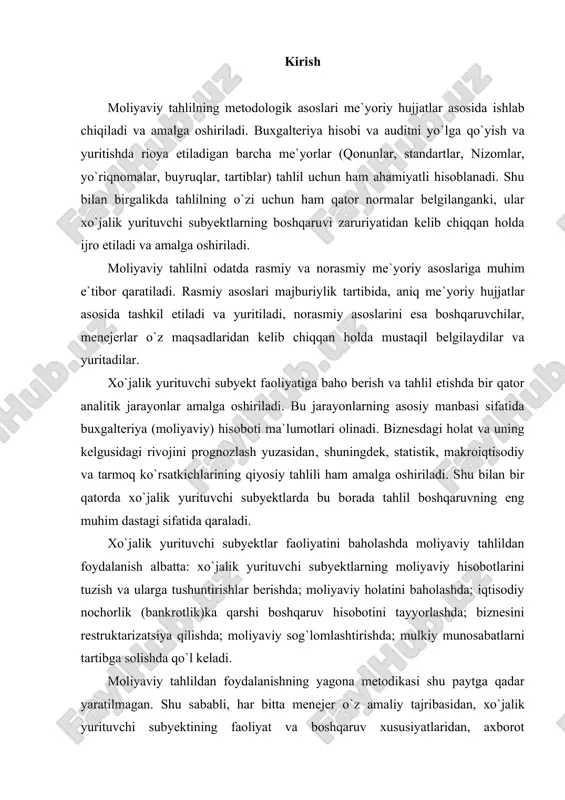 y manbasi sifatida buxgalteriya (moliyaviy) hisoboti ma`lumotlari olinadi. biznesdagi holat va uning kelgusidagi rivojini prognozlash yuzasidan‚ shuningdek, statistik, makroiqtisodiy va tarmoq ko`rsatkichlarining qiyosiy tahlili ham amalga oshiriladi. shu bilan bir qatorda xo`jalik yurituvchi subyektlarda bu borada tahlil boshqaruvning eng muhim dastagi sifatida qaraladi. xo`jalik yurituvchi subyektlar faoliyatini baholashda moliyaviy tahlildan foydalanish albatta: xo`jalik yurituvchi subyektlarning moliyaviy hisobotlarini tuzish va ularga tushuntirishlar berishda; moliyaviy holatini baholashda; iqtisodiy nochorlik (bankrotlik)ka qarshi boshqaruv hisobotini tayyorlashda; biznesini restruktarizatsiya qilishda; moliyaviy sog`lomlashtirishda; mulkiy munosabatlarni tartibga solishda qo`l keladi. moliyaviy tahlildan foydalanishning yagona metodikasi shu paytga qadar yaratilmagan. shu sababli, har bitta menejer o`z amaliy tajribasidan, xo`jalik yurituvchi subyektining faoliyat va boshqaruv xususiyatlaridan, axborot manbalarining hajmidan kelib chiqqan holda alohida metodik ishlanmalardan foydalanadilar. xo`jalik yurituvchi subyektning moliya-xo`jalik faoliyatini tahlil etishda moliyaviy hisobotning xalqaro standartlariga asosan 3 ta bosqichi tarkiblanadi: tahlilning maqsadini va uni realizatsiya qilish tartibini belgilash; tahlilda foydalaniladigan axborotlar sifatini baholash, ishonchli axborotlar bazasini shakllantirish; …