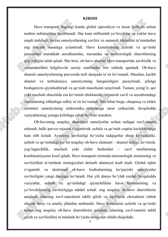 o‘payishi samolyotlar xavfsizligini yangi darajaga ko‘taradi. har yili dunyo bo‘ylab yuzlab favqulodda vaziyatlar, uchish va qo‘nishdagi qiyinchiliklar havo kemalarining va yo‘lovchilarning xavfsizligiga tahdid soladi. eng noqulay ob-havo sharoitlarini aniqlash, ularning xavf-xatarlarini tahlil qilish va xavfsizlik choralarini ishlab chiqish ilmiy va amaliy jihatdan muhimdir. havo kemalarini uchishi va qo‘nishi uchun eng noqulay ob-havo sharoitlarini aniqlash, ularning xavf-xatarini tahlil qilish va xavfsizlikni ta’minlash bo‘yicha tavsiyalar ishlab chiqishdir. 1. havo transporti va uning global ahamiyati havo transporti zamonaviy dunyo iqtisodiyoti va inson hayotining ajralmas qismi sifatida qaraladi. uning rivojlanishi nafaqat turizm va tashish sohasini rivojlantiradi, balki xalqaro savdo, logistika, favqulodda yordam, tibbiy evakuatsiya va harbiy strategiyalarni ham ta’minlaydi. havo transporti yer usti va dengiz transportiga nisbatan tezligi bilan ajralib turadi, chunki u geografik cheklovlardan qat’iy nazar, katta masofalarni qisqa vaqt ichida bosib o‘tish imkonini beradi. bugungi kunda dunyo bo‘ylab yiliga milliardlab yo‘lovchilar va millionlab tonnalik yuklar havo orqali tashiladi. masalan, xalqaro aviatsiya tashkilotlari …