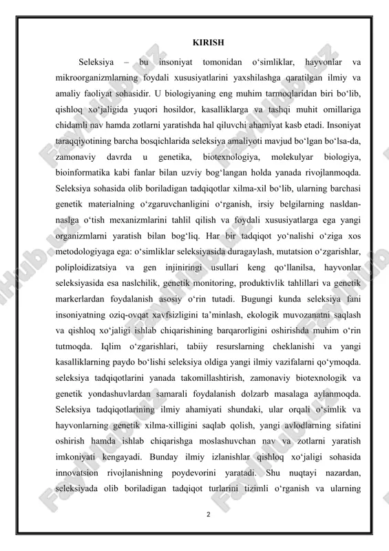 asalaga aylanmoqda. seleksiya tadqiqotlarining ilmiy ahamiyati shundaki, ular orqali o‘simlik va hayvonlarning genetik xilma-xilligini saqlab qolish, yangi avlodlarning sifatini oshirish hamda ishlab chiqarishga moslashuvchan nav va zotlarni yaratish imkoniyati kengayadi. bunday ilmiy izlanishlar qishloq xo‘jaligi sohasida innovatsion rivojlanishning poydevorini yaratadi. shu nuqtayi nazardan, seleksiyada olib boriladigan tadqiqot turlarini tizimli o‘rganish va ularning natijalarini amaliyotda qo‘llash mamlakatimiz agroiqtisodiyotining barqaror rivojlanishida muhim ahamiyat kasb etadi. 1. seleksiyada olib boriladigan tadqiqotlarning umumiy tasnifi seleksiya fanida olib boriladigan tadqiqotlar ko‘lam jihatidan juda keng bo‘lib, ular genetik, fiziologik, biokimyoviy, morfologik va ekologik yo‘nalishlarni o‘z ichiga oladi. tadqiqotlarning umumiy tasnifi ularning maqsadi, o‘rganilayotgan ob’ekti, qo‘llaniladigan uslublar hamda natijalarini amaliyotga tatbiq etish darajasiga qarab belgilanadi. seleksiyada olib boriladigan izlanishlar asosan ikki yirik guruhga ajratiladi: fundamental (nazariy) tadqiqotlar va amaliy (tajribaviy) tadqiqotlar. fundamental tadqiqotlar genetik asoslarni, irsiy o‘zgaruvchanlik qonuniyatlarini, populyatsiyalar o‘rtasidagi genetik aloqalarni o‘rganishga qaratilgan bo‘lsa, amaliy tadqiqotlar bevosita yangi nav, zot yoki shtammlar yaratish bilan bog‘liq bo‘ladi. …