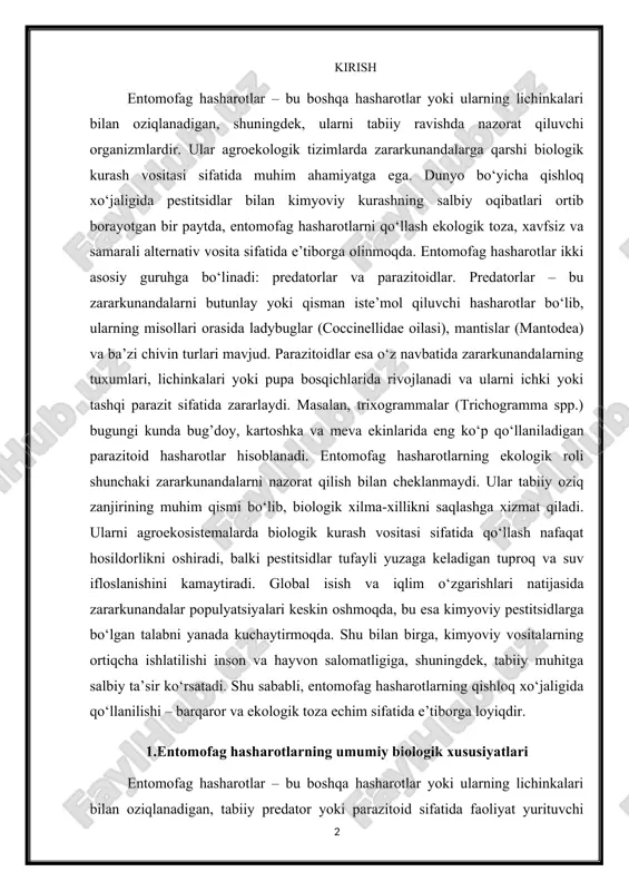 omatligiga, shuningdek, tabiiy muhitga salbiy ta’sir ko‘rsatadi. shu sababli, entomofag hasharotlarning qishloq xo‘jaligida qo‘llanilishi – barqaror va ekologik toza echim sifatida e’tiborga loyiqdir. 1.entomofag hasharotlarning umumiy biologik xususiyatlari entomofag hasharotlar – bu boshqa hasharotlar yoki ularning lichinkalari bilan oziqlanadigan, tabiiy predator yoki parazitoid sifatida faoliyat yurituvchi organizmlardir. ularning biologiyasi zararkunandalarga qarshi samarali kurashishda muhim ahamiyatga ega, chunki har bir turning hayot tsikli, ko‘payish sur’ati va oziqlanish xususiyatlari uning agroekosistemadagi samaradorligini belgilaydi. entomofag hasharotlar turli oilalarga mansub bo‘lib, ularning tanasi kichikdan o‘rta va katta o‘lchamgacha o‘zgaradi. masalan, ladybuglar (coccinellidae oilasi) odatda 1–10 mm uzunlikda bo‘lib, qizil yoki sariq rangdagi tukli yoki chiziqli belgilarga ega bo‘ladi. mantidlar esa 3–7 sm uzunlikka yetishi mumkin va ularning old oyoqlari zararkunandalarni tutish uchun maxsus moslashgan. tana tuzilishi ko‘pincha predatorlik va parazitoidlik uchun optimal bo‘lib, og‘zaki apparat turi oziqlanish turiga mos keladi: predatorlarda chaynashga mo‘ljallangan og‘iz bo‘lsa, parazitoidlarda tuxum qo‘yish uchun maxsus uzun tuxum qo‘yuvchi organlar …