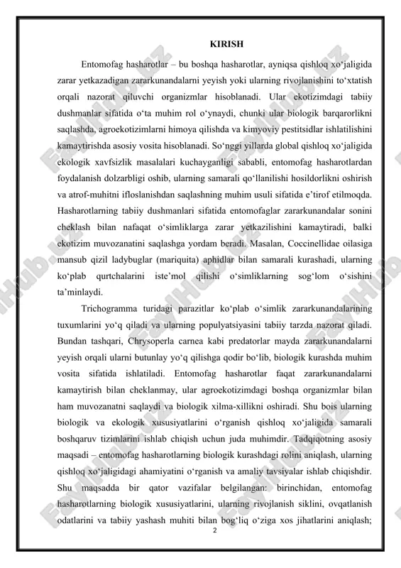 tizimlarini ishlab chiqish uchun juda muhimdir. tadqiqotning asosiy maqsadi – entomofag hasharotlarning biologik kurashdagi rolini aniqlash, ularning qishloq xo‘jaligidagi ahamiyatini o‘rganish va amaliy tavsiyalar ishlab chiqishdir. shu maqsadda bir qator vazifalar belgilangan: birinchidan, entomofag hasharotlarning biologik xususiyatlarini, ularning rivojlanish siklini, ovqatlanish odatlarini va tabiiy yashash muhiti bilan bog‘liq o‘ziga xos jihatlarini aniqlash; ikkinchidan, ularning qishloq xo‘jaligidagi iqtisodiy va ekologik ahamiyatini tahlil qilish; uchinchidan, biologik kurash strategiyalarini ko‘rib chiqish va zararkunandalar bilan kurashishda ularning samaradorligini baholash; to‘rtinchidan, entomofaglardan foydalanishni amaliyotga joriy qilish bo‘yicha tavsiyalar ishlab chiqish. bugungi kunda dunyo bo‘yicha va o‘zbekistonda entomofaglardan foydalanish biologik kurash vositalari sifatida kengayib bormoqda. ularning qo‘llanilishi nafaqat hosildorlikni oshirishga yordam beradi, balki agroekotizimni kimyoviy moddalar bilan ifloslanishdan himoya qiladi, shuningdek, qishloq xo‘jaligi mahsulotlarining sifatini oshiradi. entomofag hasharotlarni o‘rganish, ularning turli turlarini aniqlash, biologik va ekologik xususiyatlarini tadqiq etish, hamda ularni amaliy qishloq xo‘jaligida samarali qo‘llash ilmiy va amaliy jihatdan katta ahamiyatga ega. entomofaglar orqali biologik …
