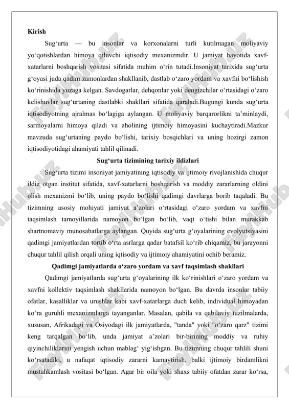 tarlarga duch kelib, individual himoyadan ko‘ra guruhli mexanizmlarga tayanganlar. masalan, qabila va qabilaviy tuzilmalarda, xususan, afrikadagi va osiyodagi ilk jamiyatlarda, "tanda" yoki "o‘zaro qarz" tizimi keng tarqalgan bo‘lib, unda jamiyat a’zolari bir-birining moddiy va ruhiy qiyinchiliklarini yengish uchun mablag‘ yig‘ishgan. bu tizimning chuqur tahlili shuni ko‘rsatadiki, u nafaqat iqtisodiy zararni kamaytirish, balki ijtimoiy birdamlikni mustahkamlash vositasi bo‘lgan. agar bir oila yoki shaxs tabiiy ofatdan zarar ko‘rsa, qolgan a’zolar o‘z resurslarini taqsimlab, tiklanishga yordam berganlar, bu esa jamiyatning umumiy barqarorligini ta’minlagan.xuddi shunday, xitoyning qadimgi davrlarida, miloddan avvalgi ii ming yillikda, "xavfni taqsimlash" amaliyoti savdo karvonlarida qo‘llanilgan. savdogarlar yuklarni bir necha qismga bo‘lib, har birini alohida karvonlarga yuklaganlar, shunda bir karvonning yo‘qolishi butun savdoni yo‘qotishga olib kelmas edi. bu mexanizmning iqtisodiy samaradorligi shundaki, u xavfni statistik ehtimollikka asoslangan holda tarqatgan, ya’ni bugungi sug‘urtaning "pooling" (jamg‘arma) printsipiga o‘xshash edi. tahlil qilganda, bunday yondashuv qadimgi jamiyatlarda iqtisodiy o‘sishni rag‘batlantirgan, chunki savdogarlar xavfsizroq yo‘llarni tanlab, …
