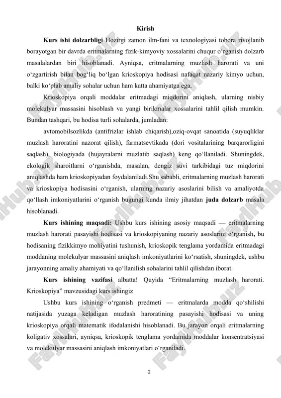 ini tahlil qilish mumkin. bundan tashqari, bu hodisa turli sohalarda, jumladan: avtomobilsozlikda (antifrizlar ishlab chiqarish),oziq-ovqat sanoatida (suyuqliklar muzlash haroratini nazorat qilish), farmatsevtikada (dori vositalarining barqarorligini saqlash), biologiyada (hujayralarni muzlatib saqlash) keng qo‘llaniladi. shuningdek, ekologik sharoitlarni o‘rganishda, masalan, dengiz suvi tarkibidagi tuz miqdorini aniqlashda ham krioskopiyadan foydalaniladi.shu sababli, eritmalarning muzlash harorati va krioskopiya hodisasini o‘rganish, ularning nazariy asoslarini bilish va amaliyotda qo‘llash imkoniyatlarini o‘rganish bugungi kunda ilmiy jihatdan juda dolzarb masala hisoblanadi. kurs ishining maqsadi: ushbu kurs ishining asosiy maqsadi — eritmalarning muzlash harorati pasayishi hodisasi va krioskopiyaning nazariy asoslarini o‘rganish, bu hodisaning fizikkimyo mohiyatini tushunish, krioskopik tenglama yordamida eritmadagi moddaning molekulyar massasini aniqlash imkoniyatlarini ko‘rsatish, shuningdek, ushbu jarayonning amaliy ahamiyati va qo‘llanilish sohalarini tahlil qilishdan iborat. kurs ishining vazifasi albatta! quyida “eritmalarning muzlash harorati. krioskopiya” mavzusidagi kurs ishingiz ushbu kurs ishining o‘rganish predmeti — eritmalarda modda qo‘shilishi natijasida yuzaga keladigan muzlash haroratining pasayishi hodisasi va uning krioskopiya orqali matematik ifodalanishi …