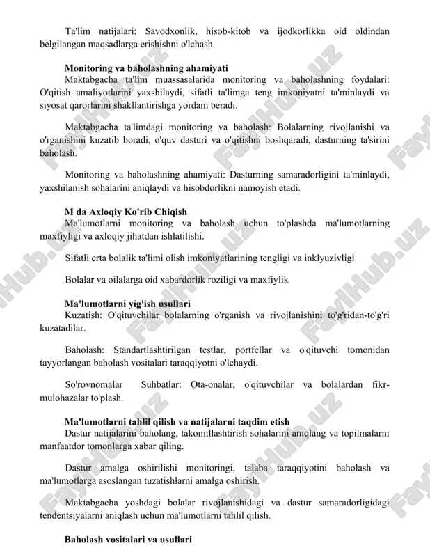 quv dasturi va o'qitishni boshqaradi, dasturning ta'sirini baholash. monitoring va baholashning ahamiyati: dasturning samaradorligini ta'minlaydi, yaxshilanish sohalarini aniqlaydi va hisobdorlikni namoyish etadi. m da axloqiy ko'rib chiqish ma'lumotlarni monitoring va baholash uchun to'plashda ma'lumotlarning maxfiyligi va axloqiy jihatdan ishlatilishi. sifatli erta bolalik ta'limi olish imkoniyatlarining tengligi va inklyuzivligi bolalar va oilalarga oid xabardorlik roziligi va maxfiylik ma'lumotlarni yig'ish usullari kuzatish: o'qituvchilar bolalarning o'rganish va rivojlanishini to'g'ridan-to'g'ri kuzatadilar. baholash: standartlashtirilgan testlar, portfellar va o'qituvchi tomonidan tayyorlangan baholash vositalari taraqqiyotni o'lchaydi. so'rovnomalar suhbatlar: ota-onalar, o'qituvchilar va bolalardan fikr-mulohazalar to'plash. ma'lumotlarni tahlil qilish va natijalarni taqdim etish dastur natijalarini baholang, takomillashtirish sohalarini aniqlang va topilmalarni manfaatdor tomonlarga xabar qiling. dastur amalga oshirilishi monitoringi, talaba taraqqiyotini baholash va ma'lumotlarga asoslangan tuzatishlarni amalga oshirish. maktabgacha yoshdagi bolalar rivojlanishidagi va dastur samaradorligidagi tendentsiyalarni aniqlash uchun ma'lumotlarni tahlil qilish. baholash vositalari va usullari bolalarni to'g'ridan-to'g'ri kuzatish va ularning o'zaro munosabatlarini kuzatish. portfel baholash: bolaning ishlari to'plami va …