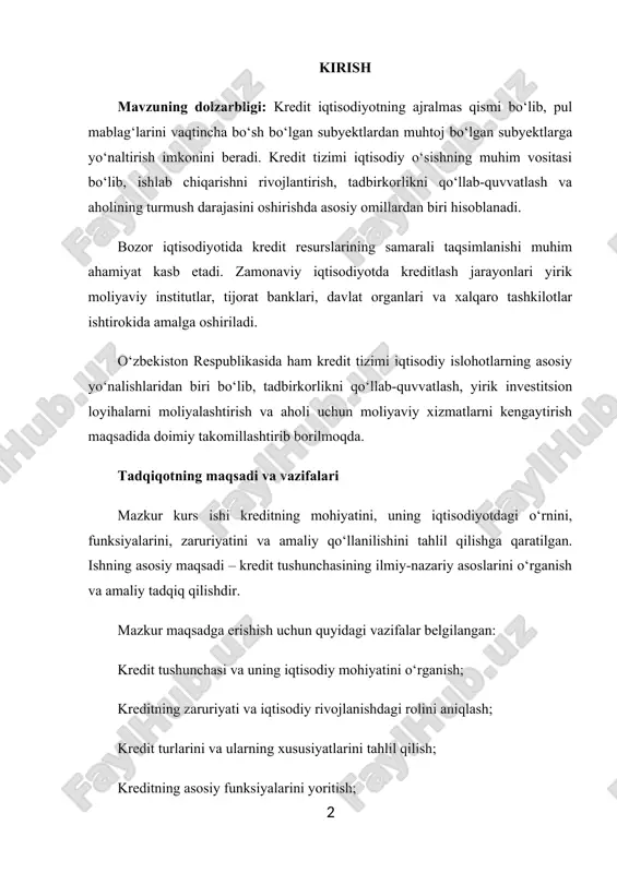 ni tahlil qilishga qaratilgan. ishning asosiy maqsadi – kredit tushunchasining ilmiy-nazariy asoslarini o‘rganish va amaliy tadqiq qilishdir. mazkur maqsadga erishish uchun quyidagi vazifalar belgilangan: kredit tushunchasi va uning iqtisodiy mohiyatini o‘rganish; kreditning zaruriyati va iqtisodiy rivojlanishdagi rolini aniqlash; kredit turlarini va ularning xususiyatlarini tahlil qilish; kreditning asosiy funksiyalarini yoritish; o‘zbekiston respublikasida kredit tizimining holatini va takomillashtirish yo‘llarini o‘rganish. tadqiqot predmeti va obyekti tadqiqot predmeti – kredit munosabatlari va ularning iqtisodiyotga ta’siri. tadqiqot obyekti esa o‘zbekiston respublikasidagi kredit tizimi, tijorat banklari faoliyati va kreditlash mexanizmlari hisoblanadi. ishning ilmiy ahamiyati va amaliy qo‘llanilishi kredit tizimi bugungi kunda iqtisodiy barqarorlik va o‘sishning muhim omillaridan biri hisoblanadi. shu bois, kreditlash mexanizmlarining tahlili va takomillashtirish yo‘nalishlarini ishlab chiqish ilmiy va amaliy jihatdan dolzarb masalalardan biridir. mazkur tadqiqot natijalari kreditlash tizimining samaradorligini oshirish, bank faoliyatini takomillashtirish va kredit siyosatini yanada rivojlantirish bo‘yicha tavsiyalar ishlab chiqishda foydali bo‘lishi mumkin. i bob. kreditning nazariy asoslari 1.1. kredit tushunchasi …