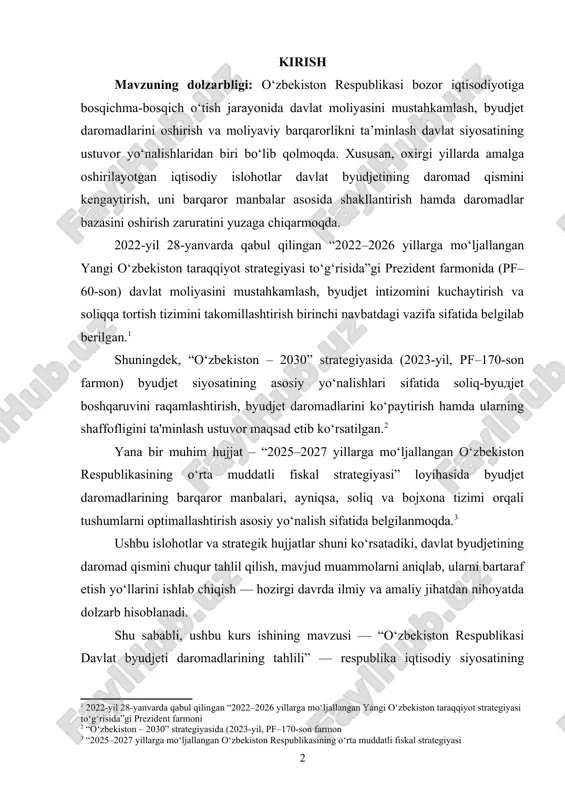 rezident farmoni] shuningdek, “o‘zbekiston – 2030” strategiyasida (2023-yil, pf–170-son farmon) byudjet siyosatining asosiy yo‘nalishlari sifatida soliq-byudjet boshqaruvini raqamlashtirish, byudjet daromadlarini ko‘paytirish hamda ularning shaffofligini ta'minlash ustuvor maqsad etib ko‘rsatilgan.[footnoteref:2] [2: “o‘zbekiston – 2030” strategiyasida (2023-yil, pf–170-son farmon] yana bir muhim hujjat – “2025–2027 yillarga mo‘ljallangan o‘zbekiston respublikasining o‘rta muddatli fiskal strategiyasi” loyihasida byudjet daromadlarining barqaror manbalari, ayniqsa, soliq va bojxona tizimi orqali tushumlarni optimallashtirish asosiy yo‘nalish sifatida belgilanmoqda.[footnoteref:3] [3: “2025–2027 yillarga mo‘ljallangan o‘zbekiston respublikasining o‘rta muddatli fiskal strategiyasi] ushbu islohotlar va strategik hujjatlar shuni ko‘rsatadiki, davlat byudjetining daromad qismini chuqur tahlil qilish, mavjud muammolarni aniqlab, ularni bartaraf etish yo‘llarini ishlab chiqish — hozirgi davrda ilmiy va amaliy jihatdan nihoyatda dolzarb hisoblanadi. shu sababli, ushbu kurs ishining mavzusi — “o‘zbekiston respublikasi davlat byudjeti daromadlarining tahlili” — respublika iqtisodiy siyosatining samaradorligini baholashda, moliyaviy boshqaruvni kuchaytirishda va barqaror iqtisodiy o‘sishni ta’minlashda katta ahamiyatga ega. mavzuning o‘rganilganlik darajasi: davlat byudjeti daromadlari va ularning shakllanishi …
