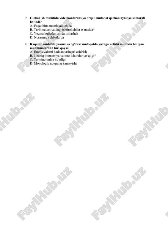 shtirmoqda b. soha atamalarini adaptive tarzda yangilashni talab qilmoqda* c. terminologiyani butunlay bekor qilmoqda d. faqat monologik nutqqa moslashtirmoqda 9. global ish muhitida videokonferensiya orqali muloqot qachon ayniqsa samarali bo‘ladi? a. faqat bitta mamlakat ichida b. turli madaniyatdagi ishtirokchilar o‘rtasida* c. yozma hujjatlar ustida ishlashda d. norasmiy suhbatlarda 10. raqamli muhitda yozma va og‘zaki muloqotda yuzaga kelishi mumkin bo‘lgan muammolardan biri qaysi? a. emotsiyalarni haddan tashqari oshirish b. noaniq intonatsiya va imo-ishoralar yo‘qligi* c. terminologiya ko‘pligi d. monologik nutqning kamayishi