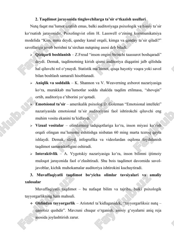 , nima deydi, qanday kanal orqali, kimga va qanday ta’sir qiladi?” savollariga javob berishni ta’sirchan nutqning asosi deb biladi. · qiziqarli boshlanish – z.freud “inson ongini birinchi taassurot boshqaradi” deydi. demak, taqdimotning kirish qismi auditoriya diqqatini jalb qilishda hal qiluvchi rol o‘ynaydi. statistik ma’lumot, qisqa hayotiy voqea yoki savol bilan boshlash samarali hisoblanadi. · aniqlik va soddalik – k. shannon va v. weaverning axborot nazariyasiga ko‘ra, murakkab ma’lumotlar sodda shaklda taqdim etilmasa, “shovqin” ortib, auditoriya e’tiborini yo‘qotadi. · emotsional ta’sir – amerikalik psixolog d. goleman “emotsional intellekt” nazariyasida emotsional ta’sir auditoriyani faol ishtirokchi qiluvchi eng muhim vosita ekanini ta’kidlaydi. · vizual vositalar – olimlarning tadqiqotlariga ko‘ra, inson miyasi ko‘rish orqali olingan ma’lumotni eshitishga nisbatan 60 ming marta tezroq qayta ishlaydi. demak, slayd, infografika va videolardan oqilona foydalanish taqdimot samaradorligini oshiradi. · interaktivlik – a. vygotskiy nazariyasiga ko‘ra, inson bilimni ijtimoiy muloqot jarayonida faol o‘zlashtiradi. shu bois taqdimot davomida savol-javoblar, kichik …