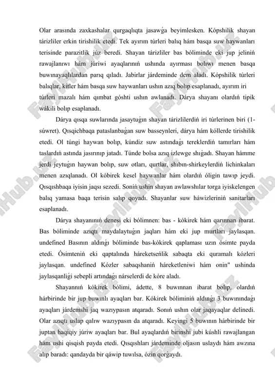 ı hám taslardıń astında jasırınıp jatadı. túnde bolsa azıq izlewge shıǵadı. shayan hámme jerdi jeytuǵın haywan bolıp, suw otları, qurtlar, shıbın-shirkeylerdiń lichinkaları menen azıqlanadı. ol kóbirek kesel haywanlar hám olardıń óligin tawıp jeydi. qısqıshbaqa iyisin jaqsı sezedi. soniń ushin shayan awlawshılar torga iyiskelengen balıq yamasa baqa terisin salıp qoyadı. shayanlar suw háwizleriniń sanitarları esaplanadı. dárya shayanınıń denesi eki bólimnen: bas - kókirek hám qarınnan ibarat. bas bóliminde azıqtı maydalaytuǵın jaqları hám eki jup murtları jaylasqan. undefined basının aldınǵı bóliminde bas-kókirek qaplaması uzın ósimte payda etedi. ósimteniń eki qaptalında háreketseńlik sabaqta eki quramalı kózleri jaylasqan. undefined kózler sabaqshaniń háreketleniwi hám onin" ushinda jaylasqanliǵi sebepli artındaǵı nárselerdi de kóre aladı. shayannıń kókirek bólimi, ádette, 8 buwınnan ibarat bolıp, olardıń hárbirinde bir jup buwınlı ayaqları bar. kókirek bóliminiń aldınǵı 3 buwınındaǵı ayaqları járdemshi jaq wazıypasın atqaradı. sonıń ushın olar jaqayaqlar delinedi. olar azıqtı uslap qalıw wazıypasın da atqaradı. keyingi 5 buwının hárbirinde bir …