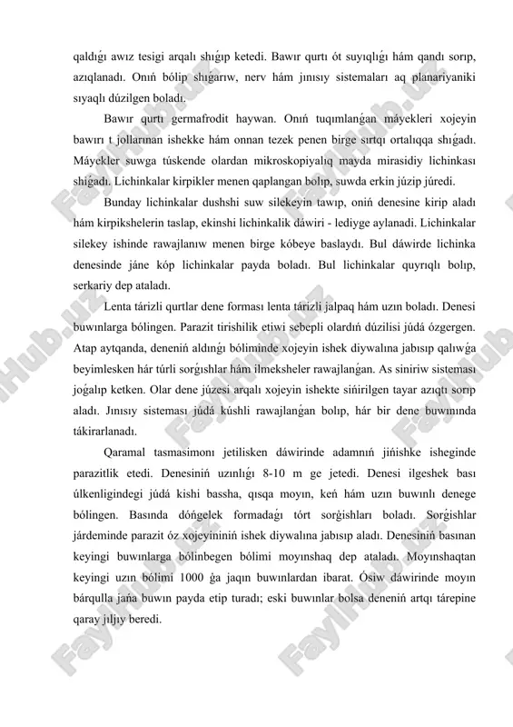 lerin taslap, ekinshi lichinkalik dáwiri - lediyge aylanadi. lichinkalar silekey ishinde rawajlanıw menen birge kóbeye baslaydı. bul dáwirde lichinka denesinde jáne kóp lichinkalar payda boladı. bul lichinkalar quyrıqlı bolıp, serkariy dep ataladı. lenta tárizli qurtlar dene forması lenta tárizli jalpaq hám uzın boladı. denesi buwınlarga bólingen. parazit tirishilik etiwi sebepli olardıń dúzilisi júdá ózgergen. atap aytqanda, deneniń aldınǵı bóliminde xojeyin ishek diywalına jabısıp qalıwǵa beyimlesken hár túrli sorǵıshlar hám ilmeksheler rawajlanǵan. as siniriw sisteması joǵalıp ketken. olar dene júzesi arqalı xojeyin ishekte sińirilgen tayar azıqtı sorıp aladı. jınısıy sisteması júdá kúshli rawajlanǵan bolıp, hár bir dene buwınında tákirarlanadı. qaramal tasmasimonı jetilisken dáwirinde adamnıń jińishke isheginde parazitlik etedi. denesiniń uzınlıǵı 8-10 m ge jetedi. denesi ilgeshek bası úlkenligindegi júdá kishi bassha, qısqa moyın, keń hám uzın buwınlı denege bólingen. basında dóńgelek formadaǵı tórt sorģishları boladı. sorǵishlar járdeminde parazit óz xojeyininiń ishek diywalına jabısıp aladı. denesiniń basınan keyingi buwınlarga bólinbegen bólimi moyınshaq …