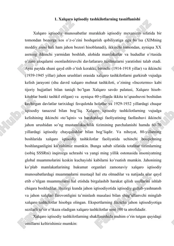 kabilarni ko’rsatish mumkin. jahonining ko’plab mamlakatlarining hukumat organlari zamonaviy xalqaro iqtisodiy munosabatlardagi muammolarni mustaqil hal eta olmadilar va natijada ular qayd etib o’tilgan muammolarni hal etishda birgalashib harakat qilish usullarini ishlab chiqara boshladilar. hozirgi kunda jahon iqtisodiyotida iqtisodiy gullab-yashnansh va jahon xalqlari farovonligini ta’minlash masalasi bilan shug’ullanvchi minglab xalqaro tashkilotlar hisobga olingan. ekspertlarning fikricha jahon iqtisodiyotiga sezilarli ta’sir o’tkaza oladigan xalqaro tashkilotlar soni 100 ta atrofidadir. xalqaro iqtisodiy tashkilotlarning shakllanishida muhim o’rin tutgan quyidagi omillarni keltirishimiz mumkin: 1. insonlar hayotining bir biriga bog’liqligining yanada o’sishi; 2. sanoat revolyutsiyasi va ilmiy yutuqlar insonlarni bir- biridan ajratib turgan masofalarni qisqartirishi va xalqaro munosabat va hamkorlikni kengaytirishi; 3. savdo, valyuta- moliya munosabatlari, kapital bozori umuman iqtisodiy o’sish; 4. davlatlarning barcha sohada bir – birlariga bog’liqligining o’sishi; 5. duyodagi umumiy resurslardan oqilona foydalanishning zarurligini chuqurroq anglash. davlatning xalqaro iqtisodiy tashkilotlarga a’zo bo’lishi uning har tomonlama rivojlanish imkoniyatlarini oshiradi. chunki xalqaro iqtisodiy tashkilotlarga a’zo bo’lish, …
