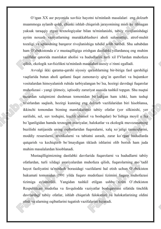 lash ishlarini olib borish ham juda muhim masalalardan hisoblanadi. mustaqilligimizning dastlabki davrlarida fuqarolarni va hududlarni tabiiy ofatlardan, turli xildagi avariyalardan muhofaza qilish, fuqarolarning mo`'tadil hayot faoliyatini ta'minlash borasidagi vazifalarni hal etish uchun o`zbekiston hukumati tomonidan 1991 yilda fuqaro mudofaasi tizimini fuqaro muhofazasi tizimiga aylantirildi. yangidan tashkil etilgan ushbu tizim o`zbekiston respublikasi mudofaa va favqulodda vaziyatlar boshqarmasi sifatida tinchlik davrlardagi tabiiy ofatlar, ishlab chiqarish falokatlari va halokatlarining oldini olish va ularning oqibatlarini tugatish vazifalarini bajaradi. fuqaro muhofazasi - umumdavlat mudofaa siyosatlaridan biri bo`lib, u har qanday favqulodda holatlarda fuqarolarni, xalq xo`jaligi tarmoqlarini muhofaza qilishda, ularning muttasil ishlashini ta'minlashda hamda qutqarish va tiklash ishlarini bajarishda katta ahamiyat kasb etadi. albatta, fuqarolar mudofaasi oldiga qo`yilgan yuqoridagi ishlar 1945 yildan to 1990 yillargacha davom etib keldi, lekin shu davrgacha yuqoridagi ishlarni bajarish uchun ehtiyojlar bo`lmadi. afsuski bu davrlarda (tinchlik davrida) tabiiy ofatlar, ishlab chiqarish avariyalari, turli xil halokatlar yuz berdiki, xalqimiz, xalq xo`jaligimiz bundan …