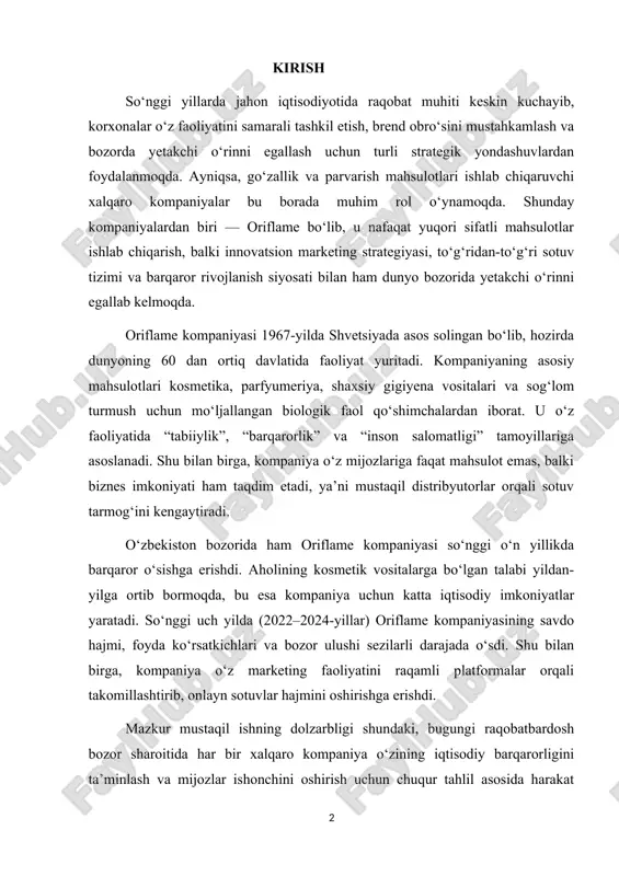 tbardosh bozor sharoitida har bir xalqaro kompaniya o‘zining iqtisodiy barqarorligini ta’minlash va mijozlar ishonchini oshirish uchun chuqur tahlil asosida harakat qilishi zarur. oriflame kompaniyasining so‘nggi uch yillik faoliyat tahlili nafaqat korxona natijalarini baholash, balki o‘zbekiston kosmetika bozorida raqobat muhitini o‘rganish, samarali marketing strategiyalarini ishlab chiqish uchun ham muhim ahamiyatga ega. mustaqil ishning maqsadi — oriflame kompaniyasining iqtisodiy faoliyati, marketing strategiyasi va raqobatbardoshlik darajasini tahlil qilish hamda rivojlanish istiqbollarini belgilashdan iborat. ishning obyekti — oriflame kompaniyasining o‘zbekiston bozoridagi iqtisodiy va marketing faoliyati hisoblanadi. ishning predmeti — kompaniyaning savdo hajmi, foyda, xarajatlar, bozor ulushi, marketing siyosati va rivojlanish strategiyalari. ishning vazifalari quyidagilardan iborat: oriflame kompaniyasining tashkil topishi va rivojlanish bosqichlarini o‘rganish; so‘nggi 3 yillik iqtisodiy ko‘rsatkichlarni tahlil qilish; kompaniyaning marketing strategiyasi va bozor faoliyatini baholash; o‘zbekiston bozorida raqobat muhiti hamda brend imijini o‘rganish; kompaniyaning barqaror rivojlanish istiqbollari bo‘yicha takliflar ishlab chiqish. ushbu mustaqil ishning nazariy asosini iqtisodiyot, marketing, menejment hamda xalqaro biznes …