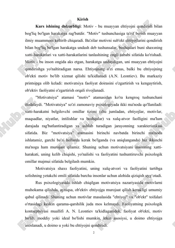 da ikki ma'noda qo'llaniladi: xatti-harakatni belgilovchi omillar tizimi (shu jumladan, ehtiyojlar, motivlar, maqsadlar, niyatlar, intilishlar va boshqalar) va xulq-atvor faolligini ma'lum darajada rag'batlantiradigan va ushlab turadigan jarayonning xarakteristikasi sifatida. biz "motivatsiya" atamasini birinchi navbatda birinchi ma'noda ishlatamiz, garchi ba'zi hollarda kerak bo'lganda (va aniqlanganda) biz ikkinchi ma'noga ham murojaat qilamiz. shuning uchun motivatsiyani insonning xatti-harakati, uning kelib chiqishi, yo'nalishi va faoliyatini tushuntiruvchi psixologik omillar majmui sifatida belgilash mumkin. motivatsiya shaxs faoliyatini, uning xulq-atvori va faoliyatini tartibga solishning yetakchi omili sifatida barcha insonlar uchun alohida qiziqish uyg‘otadi. rus psixologiyasida ishlab chiqilgan motivatsiya nazariyasida motivlarni muhokama qilishda, ayniqsa, ob'ektiv ehtiyojga murojaat qilish kerakligi umumiy qabul qilinadi. shuning uchun motivlar masalasida "ehtiyoj" va "ob'ekt" toifalari o'rtasidagi keskin qarama-qarshilik juda mos kelmaydi. faoliyatning psixologik kontseptsiyasi muallifi a. n. leontiev ta'kidlaganidek, faoliyat ob'ekti, motiv bo'lib, moddiy yoki ideal bo'lishi mumkin, lekin asosiysi, u doimo ehtiyojga asoslanadi, u doimo u yoki bu ehtiyojni qondiradi. demak, motiv …