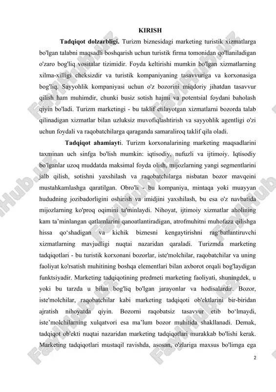 znesni kengaytirishni rag‘batlantiruvchi xizmatlarning mavjudligi nuqtai nazaridan qaraladi. turizmda marketing tadqiqotlari - bu turistik korxonani bozorlar, iste'molchilar, raqobatchilar va uning faoliyat ko'rsatish muhitining boshqa elementlari bilan axborot orqali bog'laydigan funktsiyadir. marketing tadqiqotining predmeti marketing faoliyati, shuningdek, u yoki bu tarzda u bilan bog'liq bo'lgan jarayonlar va hodisalardir. bozor, iste'molchilar, raqobatchilar kabi marketing tadqiqoti ob'ektlarini bir-biridan ajratish nihoyatda qiyin. bozorni raqobatsiz tasavvur etib bo‘lmaydi, iste’molchilarning xulqatvori esa ma’lum bozor muhitida shakllanadi. demak, tadqiqot ob'ekti nuqtai nazaridan marketing tadqiqotlari murakkab bo'lishi kerak. marketing tadqiqotlari mustaqil ravishda, asosan, o'zlariga maxsus bo'limga ega bo'lishga imkon beradigan yirik firmalar tomonidan amalga oshiriladi. kichik firmalar, amaliyot shuni ko'rsatadiki, bunday tadqiqotni o'tkazish uchun buyurtma bilan ixtisoslashgan kompaniyaga murojaat qilishadi. buni reklama agentliklari, sotsiologik tadqiqot xizmatlari va boshqalar amalga oshiradi. demak, xulosa qilib aytadigan bo’lsak, sayohat marketingi istiqbolli va tez rivojlanayotgan sohadir. turizmning roli ortib borishi, ushbu sohada raqobatning kuchayishi munosabati bilan ushbu yo'nalishda turli marketing usullari dolzarb …
