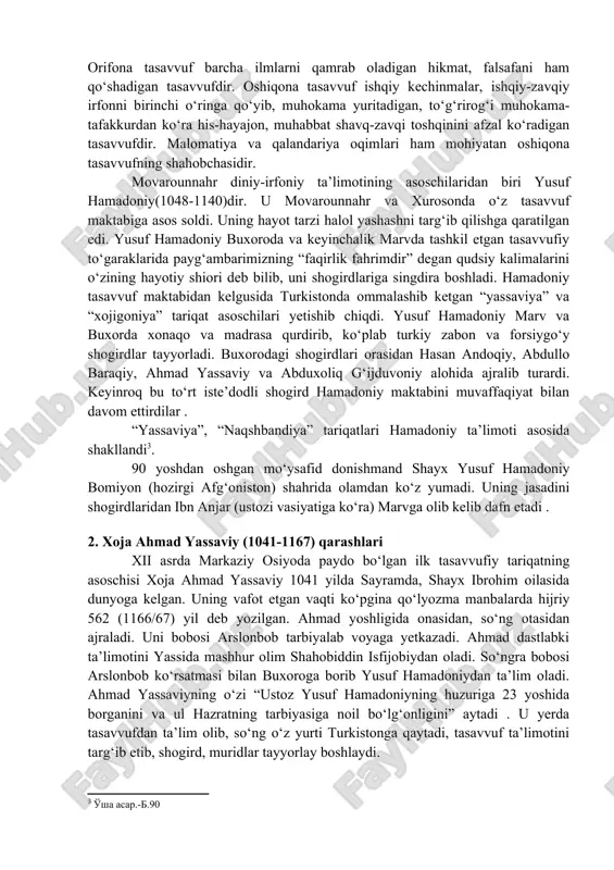 basriy, robi’a va boshqa birinchi mashhur so‘fiylar nikohga kirishdan parhez qilibgina qolmay, balki bunga qarshi qat’iy kurashdilar.[footnoteref:2] [2: ] insonda aql bilan tushuntirib bo‘lmaydigan holatlar bo‘lishini fan isbotlamoqda, ulug‘ kashfiyotlar aynan shu “behudalik” holatida qo‘lga kiradi. orifona tasavvuf barcha ilmlarni qamrab oladigan hikmat, falsafani ham qo‘shadigan tasavvufdir. oshiqona tasavvuf ishqiy kechinmalar, ishqiy-zavqiy irfonni birinchi o‘ringa qo‘yib, muhokama yuritadigan, to‘g‘rirog‘i muhokama-tafakkurdan ko‘ra his-hayajon, muhabbat shavq-zavqi toshqinini afzal ko‘radigan tasavvufdir. malomatiya va qalandariya oqimlari ham mohiyatan oshiqona tasavvufning shahobchasidir. movarounnahr diniy-irfoniy ta’limotining asoschilaridan biri yusuf hamadoniy(1048-1140)dir. u movarounnahr va xurosonda o‘z tasavvuf maktabiga asos soldi. uning hayot tarzi halol yashashni targ‘ib qilishga qaratilgan edi. yusuf hamadoniy buxoroda va keyinchalik marvda tashkil etgan tasavvufiy to‘garaklarida payg‘ambarimizning “faqirlik fahrimdir” degan qudsiy kalimalarini o‘zining hayotiy shiori deb bilib, uni shogirdlariga singdira boshladi. hamadoniy tasavvuf maktabidan kelgusida turkistonda ommalashib ketgan “yassaviya” va “xojigoniya” tariqat asoschilari yetishib chiqdi. yusuf hamadoniy marv va buxorda xonaqo va madrasa qurdirib, …