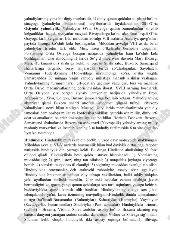 ‘ambarga tur tog‘ida berilgan. yahudiy dinining ikkinchi manbasi talmuddir. ushbu manbalar injilning tarkibiy qismlarini tashkil etadi. tavrot besh kitobni o‘z ichiga oladi: 1) «ibtido»; 2) «chiqish»; 3) «levit» (qabila boshliqlari); 4) «sonlar»; 5) «ikkinchi qonun». talmud (qad. yahud. lamid – o‘rganish) u og‘zaki qonun, tora esa yozma qonun deb yuritilgan. talmudning falastin nusxasi milodiy iii asrda, vavilon (bavliy) nusxalari esa milodiy v asrda ko‘chirilgan. unda yahudiylarning esxatologik (ya’ni oxirat, qiyomat, marhumlarning tirilishi, oxiratdagi ajrim va hokazo) tasavvurlari, marosimlari, urf-odatlari bayon etilib, u 248 ta vasiyat, 365 ta taqiqni o‘z ichiga oladi. midrashlar – yahudiylarning yana bir diniy manbasidir. u diniy qonun-qoidalar to‘plami bo‘lib, sinagoga (yahudiylar ibodatxonasi) targ‘ibotlarida foydalanadilar. 20 o‘rta osiyoda yahudiylik. yahudiylar o‘rta osiyoga qadim zamonlardan ko‘chib kelganliklari haqida rivoyatlar mavjud. rivoyatlarga ko‘ra, ular eron orqali o‘rta osiyoga kirib kelganlar. ular miloddan avvalgi viii asrlarda assuriya quvg‘inlari paytida eronga ko‘chib kela boshlaganlar. miloddan avvalgi viii asrda ba’zi yahudiylar isroilni …