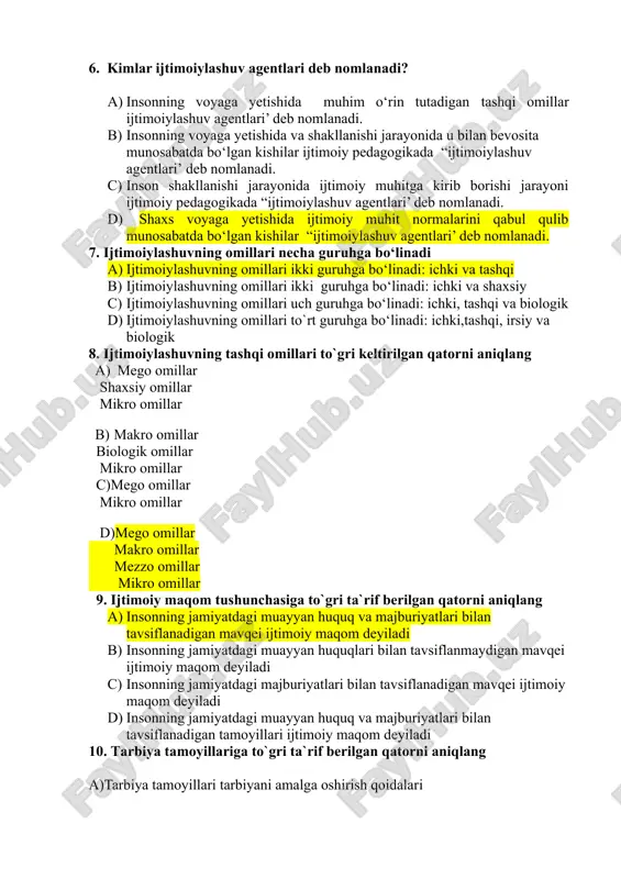 qan d) ijtimoiylashuv so`zi dastlab ta’lim sohasidan kelib chiqqan 5. ijtimoiylashuv tushunchasiga to`gri ta`rif berilgan qatorni aniqlang a) ijtimoiylashuv shaxsning ijtimoiy muhitga kirib borishi, unda singib ketishi, tashqi ijtimoiy muhit normalarini qabul qilib ularga rioya qilishi yoki qilmasligini tushuntiruvchi jarayondir b) ijtimoiylashuv shaxsning ijtimoiy muhitga kirib borish jarayondir c) ijtimoiylashuv ijtimoiy muhit normalarini qabul qilib ularga rioya qilmasligini tushuntiruvchi jarayondir d) ijtimoiy muhit normalarini qabul qilib ularga rioya qilishi tushuntiruvchi jarayondir 6. kimlar ijtimoiylashuv agentlari deb nomlanadi? a) insonning voyaga yetishida muhim o‘rin tutadigan tashqi omillar ijtimoiylashuv agentlari’ deb nomlanadi. b) insonning voyaga yetishida va shakllanishi jarayonida u bilan bevosita munosabatda bo‘lgan kishilar ijtimoiy pedagogikada “ijtimoiylashuv agentlari’ deb nomlanadi. c) inson shakllanishi jarayonida ijtimoiy muhitga kirib borishi jarayoni ijtimoiy pedagogikada “ijtimoiylashuv agentlari’ deb nomlanadi. d) shaxs voyaga yetishida ijtimoiy muhit normalarini qabul qulib munosabatda bo‘lgan kishilar “ijtimoiylashuv agentlari’ deb nomlanadi. 7. ijtimoiylashuvning omillari necha guruhga bo‘linadi a) ijtimoiylashuvning omillari ikki …