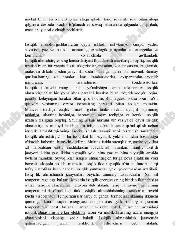 ganiladi.[5] issiqlik almashtirgich - bu har xil haroratga ega bo'lgan ikkita muhit o'rtasida issiqlik almashinadigan texnik qurilma. ishlash printsipiga ko'ra issiqlik almashtirgichlar rekuperator va regeneratorlarga bo'linadi. rekuperatorlarda harakatlanuvchi issiqlik tashuvchilar devor bilan ajratiladi. ushbu turga turli xil dizayndagi issiqlik almashinuvchilari kiradi. qayta tiklanadigan issiqlik almashtirgichlarda issiq va sovuq sovutish suvi navbat bilan bir xil sirt bilan aloqa qiladi. issiq sovutish suvi bilan aloqa qilganda devorda issiqlik to'planadi va sovuq bilan aloqa qilganda chiqariladi, masalan, yuqori o'choqli pechlarda. issiqlik almashtirgichlar neftni qayta ishlash, neft-kimyo, kimyo, yadro, sovutish, gaz va boshqa sanoatning texnologik jarayonlarida, energetika va kommunal xo'jaliklarda qo'llaniladi. issiqlik almashtirgichning konstruksiyasi foydalanish shartlariga bog'liq. issiqlik uzatish bilan bir vaqtda fazali o'zgarishlar, masalan, kondensatsiya, bug'lanish, aralashtirish kabi qo'shni jarayonlar sodir bo'ladigan qurilmalar mavjud. bunday qurilmalarning o'z nomlari bor: kondensatorlar, evaporatorlar, sovutish minoralari, aralashtirish kondensatorlari. issiqlik tashuvchilarning harakat yo'nalishiga qarab, rekuperativ issiqlik almashtirgichlar bir yo'nalishda parallel harakat bilan to'g'ridan-to'g'ri oqim, parallel kelayotgan harakat …
