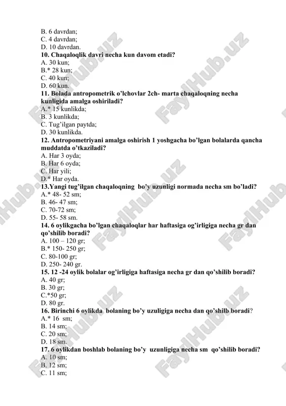 lar og’irligiga haftasiga necha gr dan qo’shilib boradi? a. 40 gr; b. 30 gr; c.*50 gr; d. 80 gr. 16. birinchi 6 oylikda bolaning bo’y uzuligiga necha dan qo’shilb boradi? a.* 16 sm; b. 14 sm; c. 20 sm; d. 18 sm. 17. 6 oylikdan boshlab bolaning bo’y uzunligiga necha sm qo’shilib boradi? a. 10 sm; b. 12 sm; c. 11 sm; d. *8 sm. 18. chaqaloqni bosh aylanasi normada necha sm bo`ladi? a. 30- 32 sm; b. *34 – 36 sm; c. 37- 39 sm; d. 51- 53 sm. 19. 5 yoshli bolani bosh aylanasi normada necha sm bo`ladi? a. 38 – 40 sm; b. 50 – 52 sm; c. *48 – 50 sm; d. 52 – 54 sm. 20. 1 yoshli bolaning 1 minutdagi nafas sonini ko’rsating? a. 40 – 60 sm; b. *30 – 35 sm; c. 24 – 26 sm; d. 17 – 18 sm. 21. …