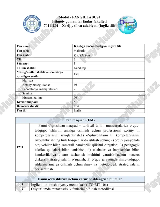 aki va yozma nutq malakalarini takomillashtirish. tn3 kasbga yo‘naltirilgan ingliz tili umumkasbiy ta’lim fani hisoblanib, inglizzabon xalqlarning tili, madaniyati va millatlararo madaniy aloqalarni o‘rganish va o‘rgatish tn4 ta’lim sohasidagi innovatsion faoliyat asoslarini ko’nikmalar jihatidan: tn5 talabalarning kasbga yo‘naltirilgan ingliz tili fanini o‘zlashtirishlari uchun o‘qitishning ilg‘or va zamonaviy usullaridan foydalanish tn6 insho, maqola, loyiha va prezentatsiyalar yozish texnikasi; tn7 talabalar va hamkasblar bilan turli xil aloqalar o‘rnatishning samarali vositasi; tn8 mashg`ulotlarda ta’lim resurslaridan samarali foydalanish tn9 og‘zaki va yozma shakllarda kasbiy nutqning xususiyatlari; tn 10 pedagogik nutqni anglash va ishlab chiqarish; tn 11 ma’lumot/materiallarni qayta ishlash va ikkilamchi darajali(referat, annatasia) matnlarni yaratish; tn 12 zamonaviy yondashuvlar va innovatsiyalardan kasbiy faoliyatda foydalanish fan mazmuni mashg’ulotlar shakli: amaliy mashg’ulot (a) a1 research activity of the el teachers 2 a2 problems of research activity. 2 a3 classroom research. 2 a4 action-based research. 2 a5 international projects. 2 a6 observation and survey. 2 a7 academic …
