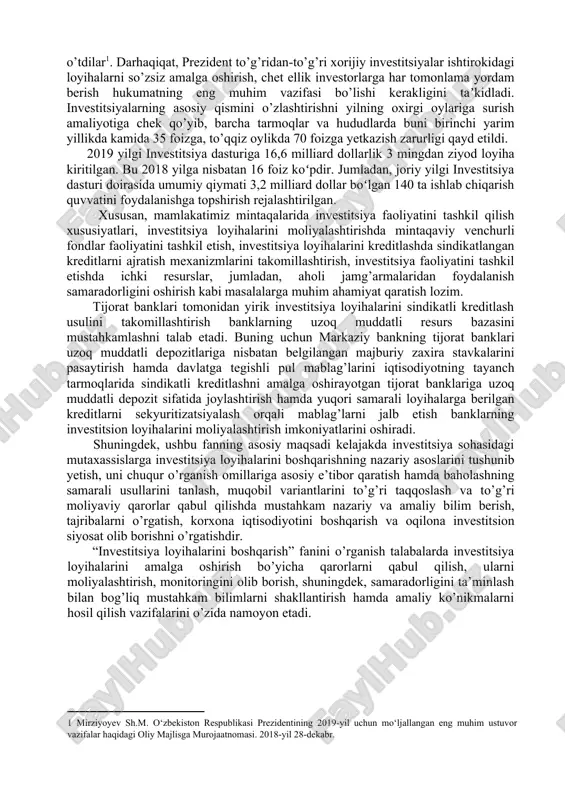 amaliyotiga chek qo’yib, barcha tarmoqlar va hududlarda buni birinchi yarim yillikda kamida 35 foizga, to’qqiz oylikda 70 foizga yetkazish zarurligi qayd etildi. [1: mirziyoyev sh.m. o‘zbekiston respublikasi prezidentining 2019-yil uchun mo‘ljallangan eng muhim ustuvor vazifalar haqidagi oliy majlisgа murojaatnomasi. 2018-yil 28-dekabr. ] 2019 yilgi investitsiya dasturiga 16,6 milliard dollarlik 3 mingdan ziyod loyiha kiritilgan. bu 2018 yilga nisbatan 16 foiz koʻpdir. jumladan, joriy yilgi investitsiya dasturi doirasida umumiy qiymati 3,2 milliard dollar boʻlgan 140 ta ishlab chiqarish quvvatini foydalanishga topshirish rejalashtirilgan. xususan, mamlakatimiz mintaqalarida investitsiya faoliyatini tashkil qilish xususiyatlari, investitsiya loyihalarini moliyalashtirishda mintaqaviy venchurli fondlar faoliyatini tashkil etish, investitsiya loyihalarini kreditlashda sindikatlangan kreditlarni ajratish mexanizmlarini takomillashtirish, investitsiya faoliyatini tashkil etishda ichki resurslar, jumladan, aholi jamg’armalaridan foydalanish samaradorligini oshirish kabi masalalarga muhim ahamiyat qaratish lozim. tijorat banklari tomonidan yirik investitsiya loyihalarini sindikatli kreditlash usulini takomillashtirish banklarning uzoq muddatli resurs bazasini mustahkamlashni talab etadi. buning uchun markaziy bankning tijorat banklari uzoq muddatli …