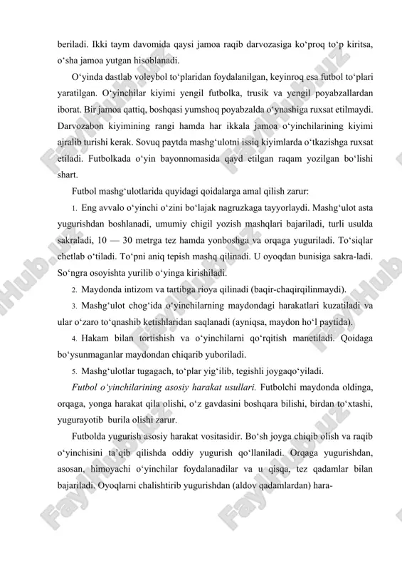 n foydalanilgan, keyinroq esa futbol to‘plari yaratilgan. o‘yinchilar kiyimi yengil futbolka, trusik va yengil poyabzallardan iborat. bir jamoa qattiq, boshqasi yumshoq poyabzalda o‘ynashiga ruxsat etilmaydi. darvozabon kiyimining rangi hamda har ikkala jamoa o‘yinchilarining kiyimi ajralib turishi kerak. sovuq paytda mashg‘ulotni issiq kiyimlarda o‘tkazishga ruxsat etiladi. futbolkada o‘yin bayonnomasida qayd etilgan raqam yozilgan bo‘lishi shart. futbol mashg‘ulotlarida quyidagi qoidalarga amal qilish zarur: 1. eng avvalo o‘yinchi o‘zini bo‘lajak nagruzkaga tayyorlaydi. mashg‘ulot asta yugurishdan boshlanadi, umumiy chigil yozish mashqlari bajariladi, turli usulda sakraladi, 10 — 30 metrga tez hamda yonboshga va orqaga yuguriladi. to‘siqlar chetlab o‘tiladi. to‘pni aniq tepish mashq qilinadi. u oyoqdan bunisiga sakra-ladi. so‘ngra osoyishta yurilib o‘yinga kirishiladi. 2. maydonda intizom va tartibga rioya qilinadi (baqir-chaqirqilinmaydi). 3. mashg‘ulot chog‘ida o‘yinchilarning maydondagi harakatlari kuzatiladi va ular o‘zaro to‘qnashib ketishlaridan saqlanadi (ayniqsa, maydon ho‘l paytida). 4. hakam bilan tortishish va o‘yinchilarni qo‘rqitish manetiladi. qoidaga bo‘ysunmaganlar maydondan chiqarib yuboriladi. 5. mashg‘ulotlar tugagach, to‘plar …