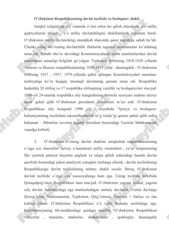 okimiyatiga ega markazlashgan unitary davlatdir. unitar davlatga qozog’iston, turkmaniston, tojikiston, qirg’iziston, fransiya < italiya va shu kabilar kiradi. o’zbekiston respublikasi o’z ichki hududiy tuzilishiga ega. konstitutsiyaning 68-moddasidagi qoidaga muofiq “o’zbekiston respublikasi viloyatlar , tumanlar, shaharlar, shaharchalar , qishloqlar, shuningdek qoraqalpog’iston respublikasidan iborat” . o’zbekiston respubliaksi tarkibini : qoraqalpog’iston respublikasi 12 ta viloyat 163 ta tuman , 119 ta shahar 115 ta shaharchalar tashkil etadi. o’zbekiston respublikasining hududi 447,4 ming kv.km ni tashkil qiladi. davlat hududi chegaralarini va davlat suvereniteti amal qilishini belgilovchi chiziq –davlat chegarasi deb ataladi. o’zbekiston respublikasi besh mustaqil davlat – qozog’iston, qirg’iziston, tojikiston, turkmaniston, afg’oniston davlatlari bilan chegaradosh. davlatimiz chegaralarining umumiy uzunligi 6221 kilometrni tashkil etadi. afg’oniston bilan chegara 137 km, qozog’iston -2203 km, qirg’iziston 1099 km, tojikiston – 1161 km, turkmaniston bilan 1621 km dan iborat. har bir davlat o’z chegaralari doirasida joylashgan hududiga ega. o’zbekiston respublikasining davlat mustaqilligi asoslari to’g’risidagi qonunning 4-moddasiga ko’ra “ o’zbekiston …