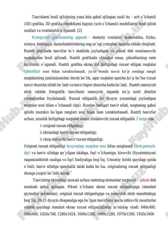nomlanuvchi nuqtalardan hosil qilinadi. rastrli grafikada chiziqlar emas, piksellarning rastr ko`rinishi o`zgaradi. rastrli grafika ekran sirt birligidagi ruxsat etilgan nuqtalar (piksellar) soni bilan xarakterlanadi, ya’ni bunda tasvir ko`p sondagi rangli nuqtalarning jamlanmasidan iborat bo`lib, agar nuqtalar qancha ko`p bo`lsa vizual tasvir shuncha sifatli bo`ladi va tasvir hajmi shuncha katta bo`ladi. rastrli namoyish etish odatda fotografik tasvirlarni namoyish etganda ko`p sonli detallar varanglardan foydalanadi. ruxsat etilganlik bir dyuym yuzasidagi joylashgan nuqtalar soni bilan o`lchanadi (dpi). bundan tashqari tasvir sifati, nuqtaning qabul qilishi mumkin bo`lgan ranglari soni bilan ham xarakterlanadi. rastrli tasvirlar uchun, uzunlik birligidagi nuqtalar sonini ifodalovchi ruxsat etilganlik 3 turga ega: 1- original ruxsat etilganligi; 2- ekrandagi tasvir ruxsat etilganligi; 3- chop etiluvchi tasvir ruxsat etilganligi. original ruxsat etilganligi dyuymdagi nuqtalar soni bilan aniqlanadi (dots perinch- dpi) va tasvir sifatiga qo`yilgan talabga, fayl o`lchamiga, kiruvchi illyustratsiyani raqamlashtirish usuliga va fayl faoliyatiga bog`liq. umumiy holda quyidagi qoida o`rinli: tasvir sifatiga qanchalik …