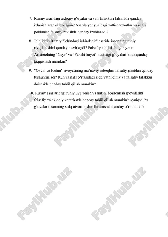 a’naviy saboqlari falsafiy jihatdan qanday tushuntiriladi? ruh va nafs o‘rtasidagi ziddiyatni diniy va falsafiy tafakkur doirasida qanday tahlil qilish mumkin? 10. rumiy asarlaridagi ruhiy uyg‘onish va nafsni boshqarish g‘oyalarini falsafiy va axloqiy kontekstda qanday tahlil qilish mumkin? ayniqsa, bu g‘oyalar insonning xulq-atvorini shakllantirishda qanday o‘rin tutadi?