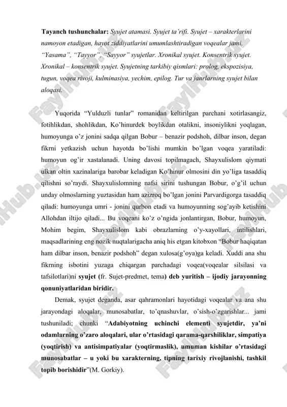ndagi aloqalar, munosabatlar, to’qnashuvlar, o’sish-o’zgarishlar... jami tushuniladi; chunki “adabiyotning uchinchi elementi syujetdir, ya’ni odamlarning o’zaro aloqalari, ular o’rtasidagi qarama-qarshiliklar, simpatiya (yoqtirish) va antisimpatiyalar (yoqtirmaslik), umuman kishilar o’rtasidagi munosabatlar – u yoki bu xarakterning, tipning tarixiy rivojlanishi, tashkil topib borishidir”(m. gorkiy). badiiy asarda syujetning yaratilishini g’oyaviy mazmun boshqaradi, g’oyaviy mazmunning talabiga uyg’un holda xarakterlar namoyon bo’ladigan va hayot ziddiyatlarini umumlashtiradigan voqealar silsilasi kashf etiladi. voqealar silsilasi o’z navbatida asar g’oyasini badiiylashtiradi, uni tiriltiradi. jumladan, tragik xarakter qaltis, og’ir holatlarni, shiddatli voqealarni talab etsa va shunday vaziyatdagina o’zligini namoyon qilsa (masalan, otello), kulguli xarakter komik vaziyatda, kulgu qo’zg’atuvchi “arzimas” voqealarda o’zligini (masalan, “adabiyot muallimi”dagi boqijon baqoyev) ko’rsatadi. bundan aniqlashadiki, xarakterlar mantig’i voqealar mantig’iga va aksincha, voqealar mantig’i xarakterlar mantig’iga (f.m.golovchenko, m.qo’shjonov, t.boboyevlar ham ta’kid qilishgan) mos bo’lishi, bir-birlarining mohiyatlarini ochish lozimdir. jumladan, “o’tgan kunlar”dagi otabek o’zining sevgisiga sodiq qoladi. zaynabga uylanganda ham, uning qarshisida “bir jonsiz haykal o’rnida” bo’ladi. homidning ig’volari tufayli …